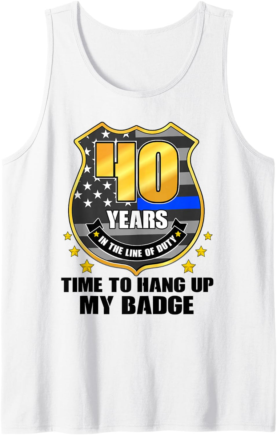 Retired Police 40 Years in The Line of Duty Retirement Party Sleeveless Tank Top - White