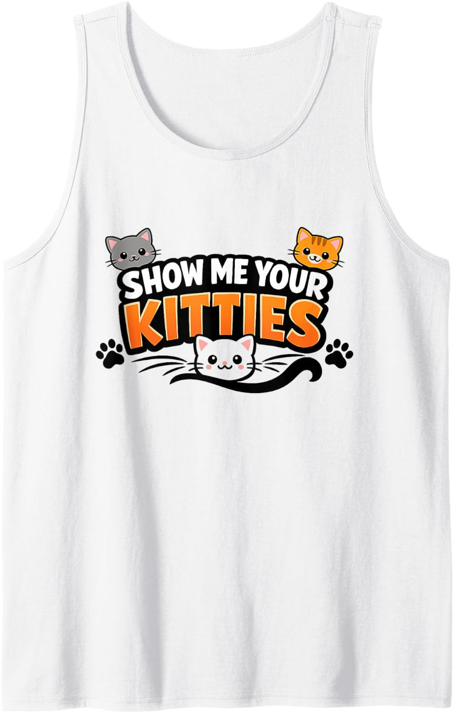 Show Me Your Kitties Funny Cat Lover Kitten T-Shirt Sleeveless Tank Top - White