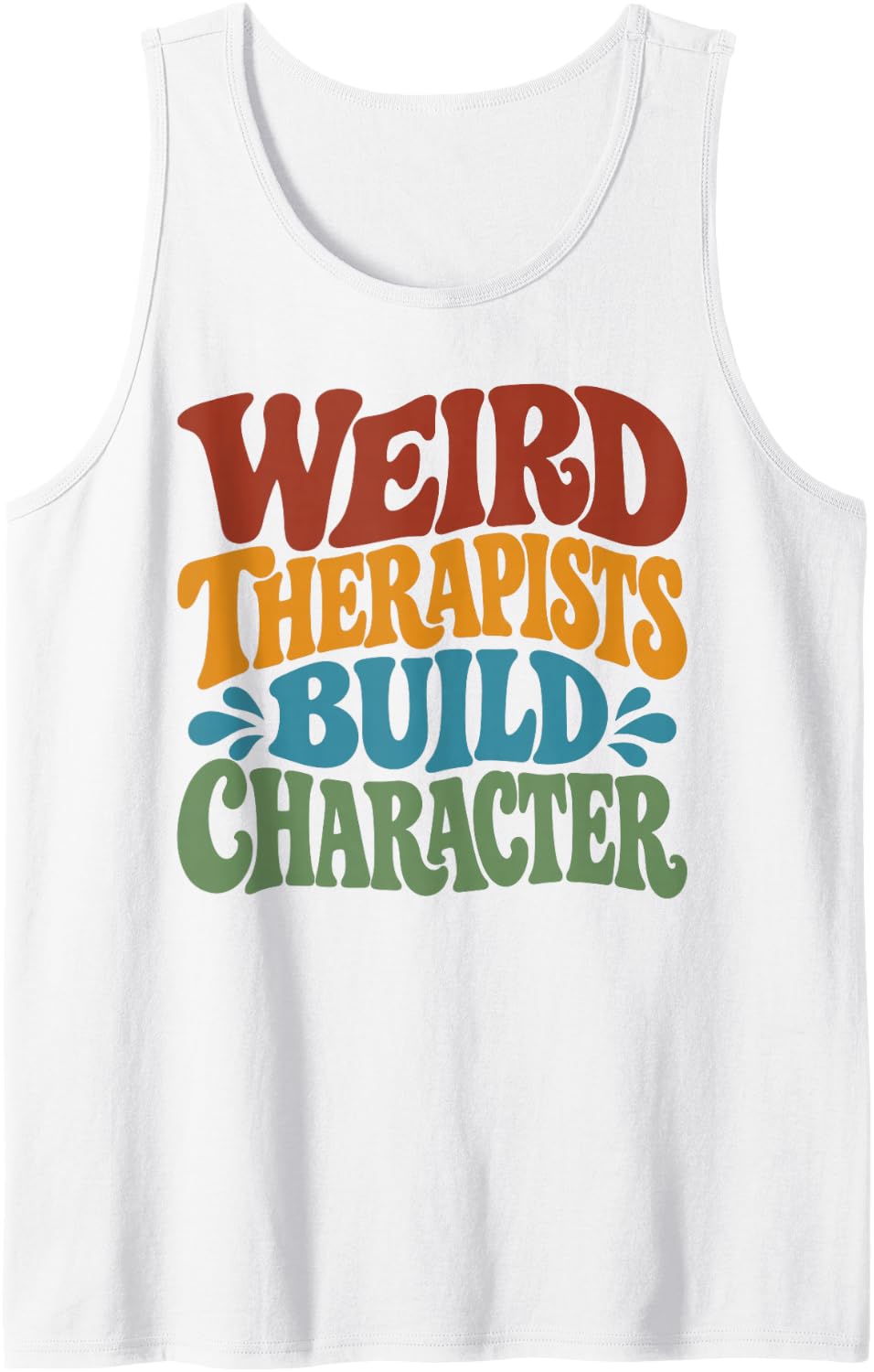 Groovy Weird Therapists Build Character Funny Counselor Sleeveless Tank Top - White