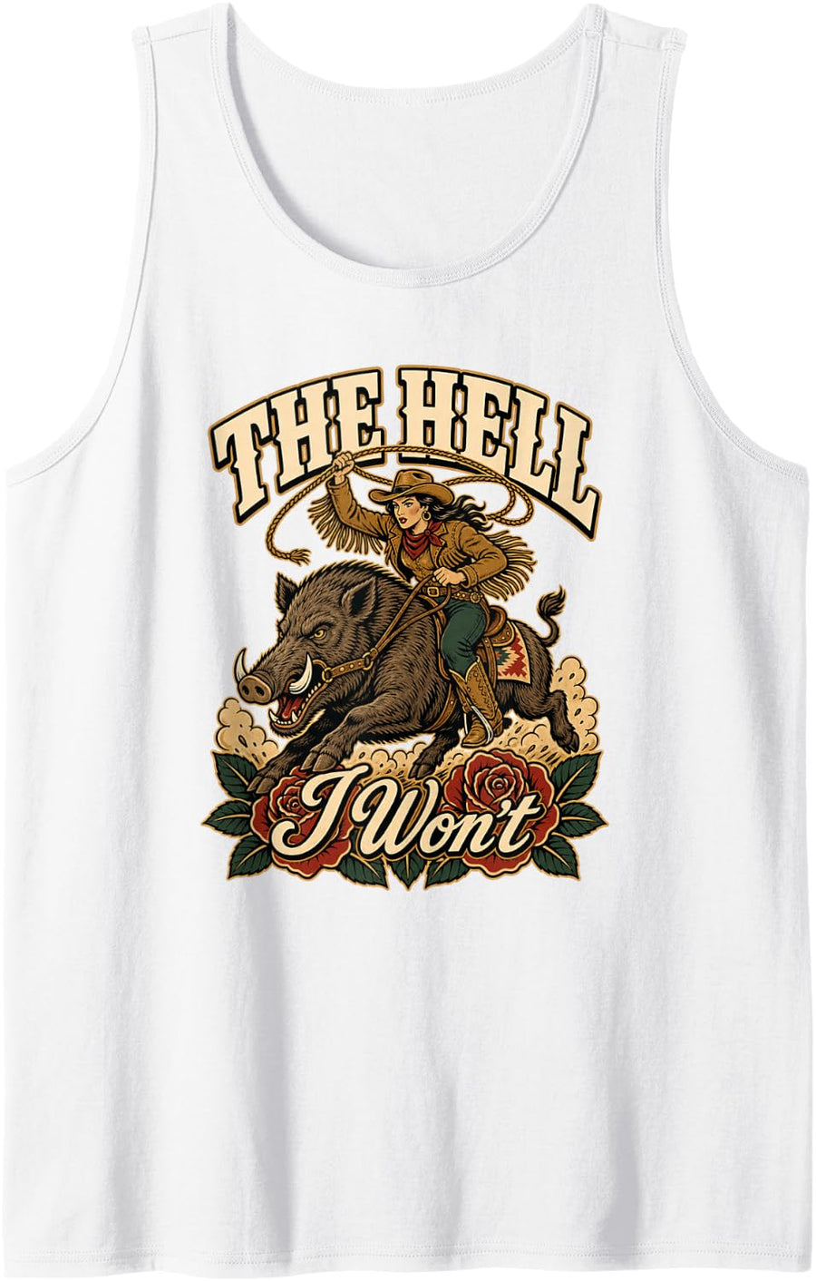 The Hell I Won't Cowgirl Riding Wild Boar Western Rodeo Sleeveless Tank Top - White