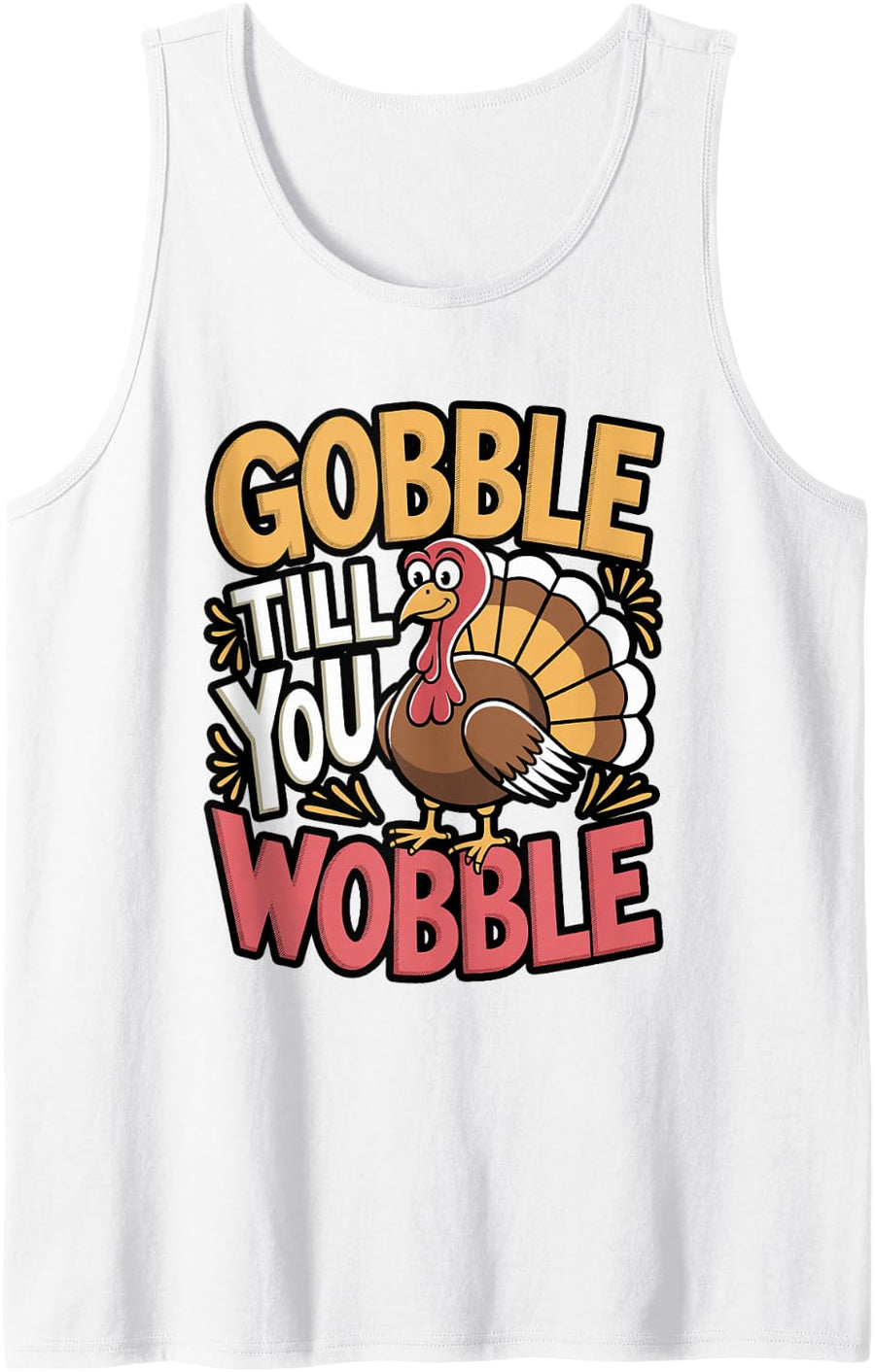 Gobble Funny Turkey Face Thanksgiving Tank Top - White