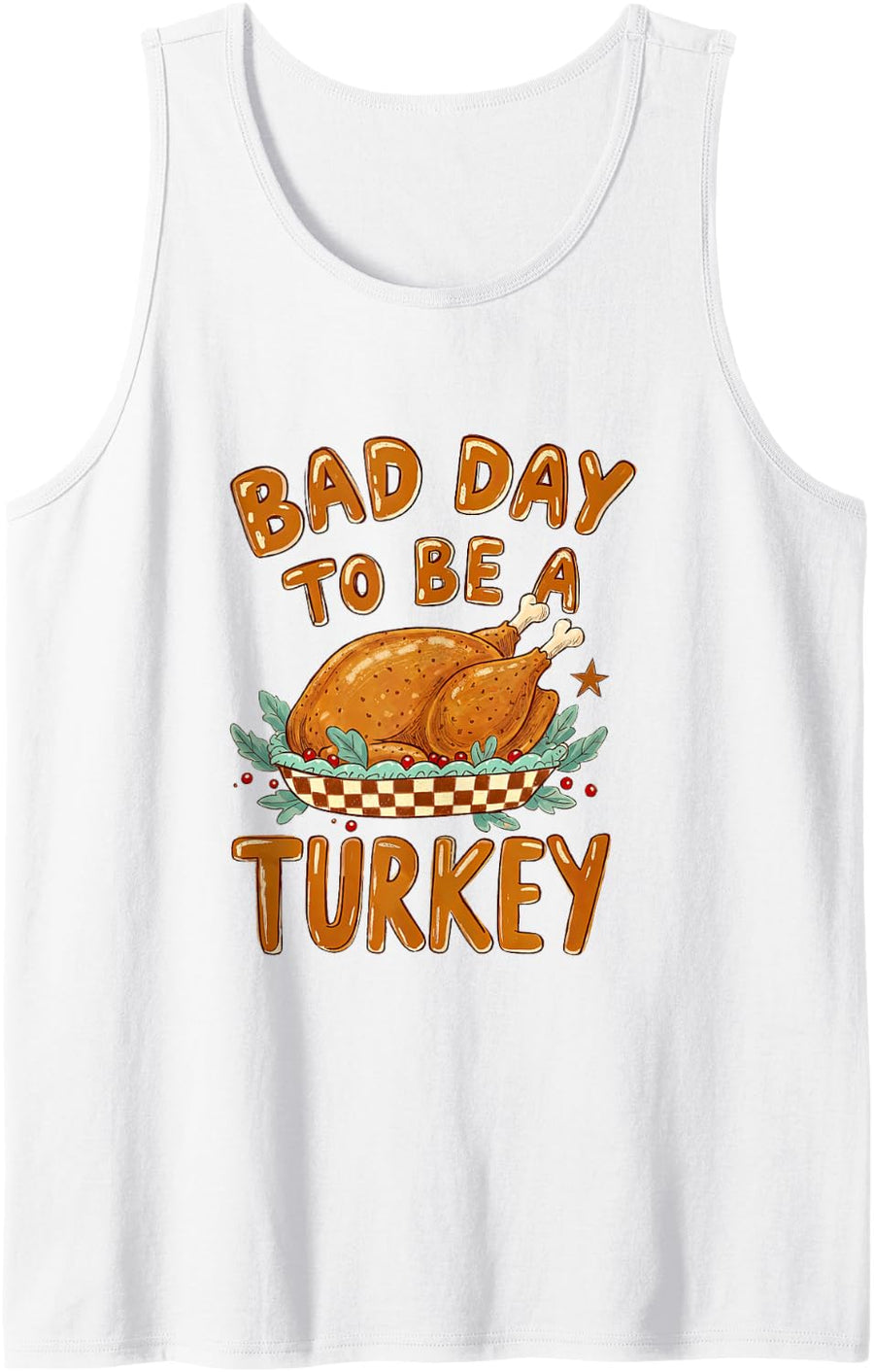 Bad Day to Be A Turkey Thanksgiving Dinner Funny Fall Vibes Sleeveless Tank Top - White