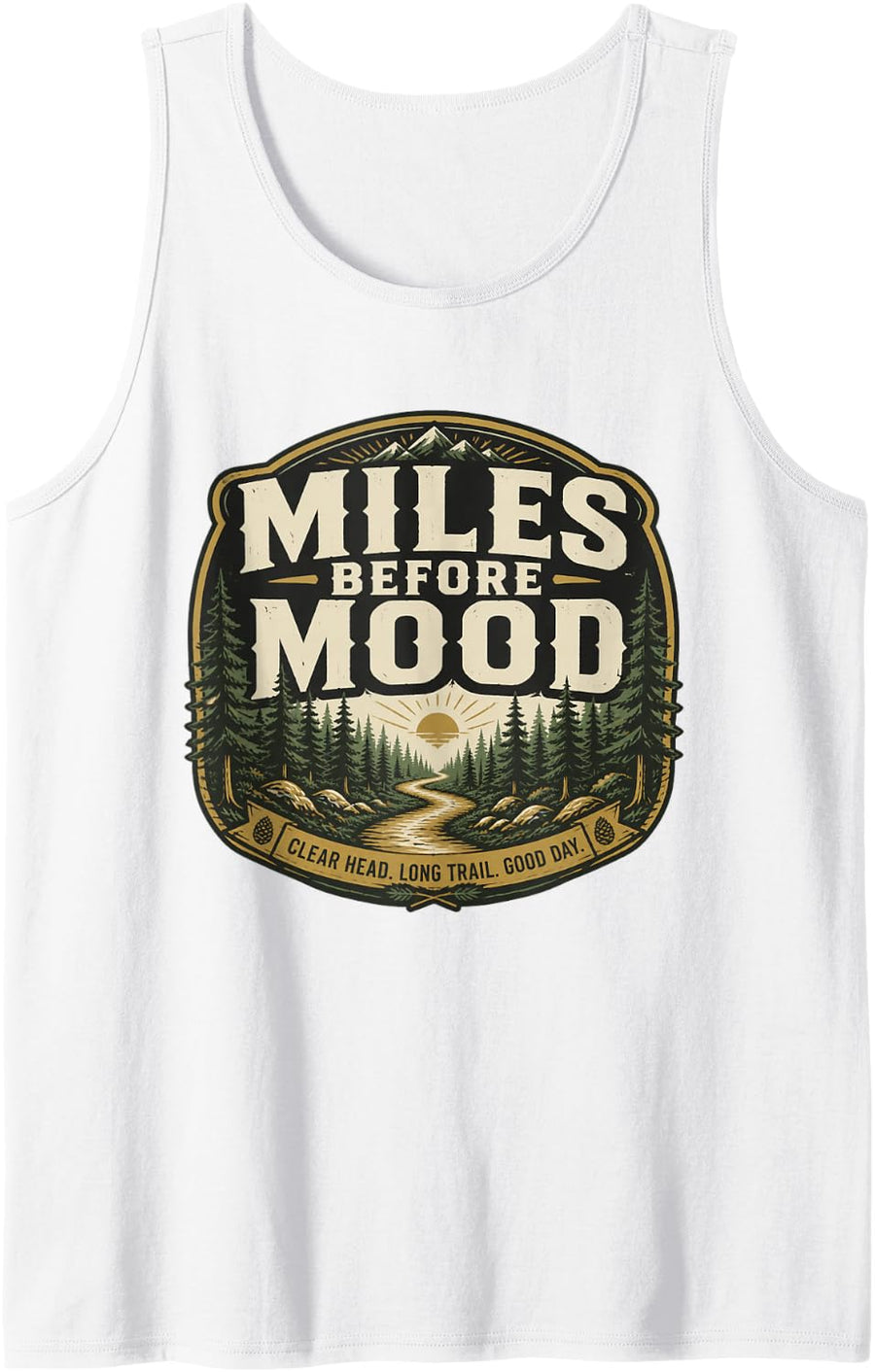 Miles Before Mood Hiking Hiker Trail Lover Mountain Gift Tank Top - White