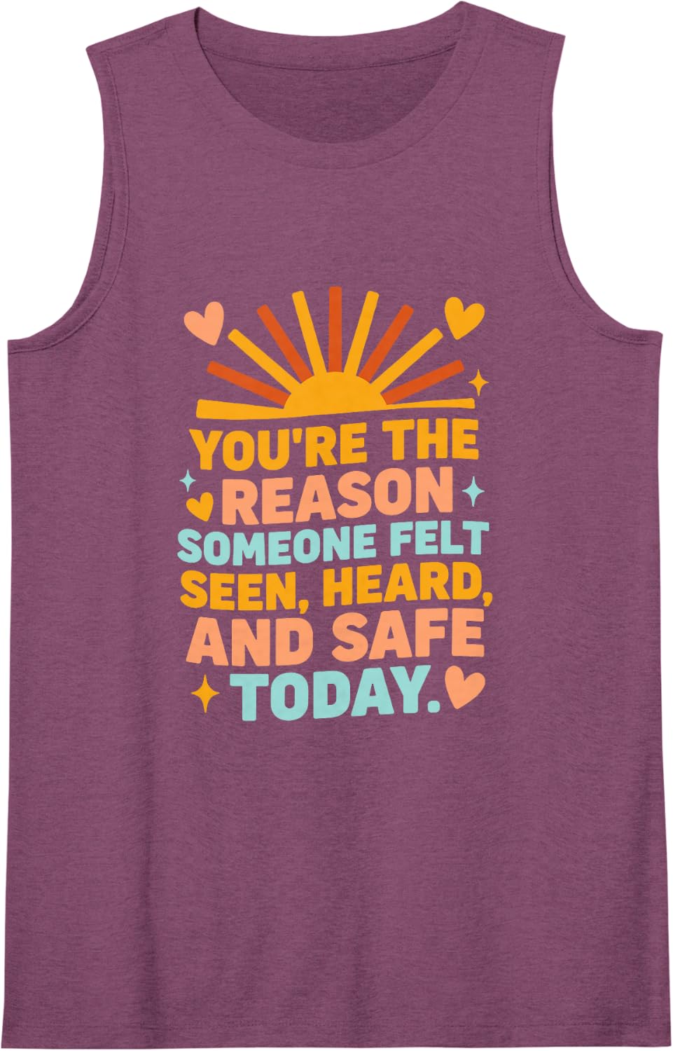 You're The Reason Someone Felt Seen Heard and Safe Today Sleeveless Tank Top - Purple