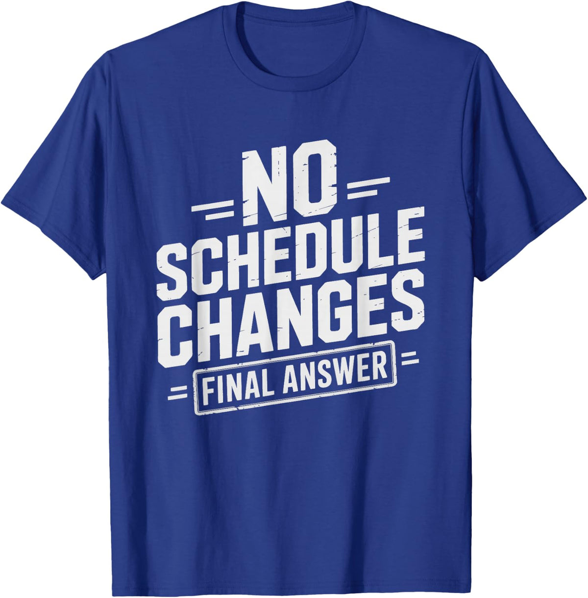 School Counselor No Schedule Changes Firm Policy Humor T-Shirt - Royal Blue