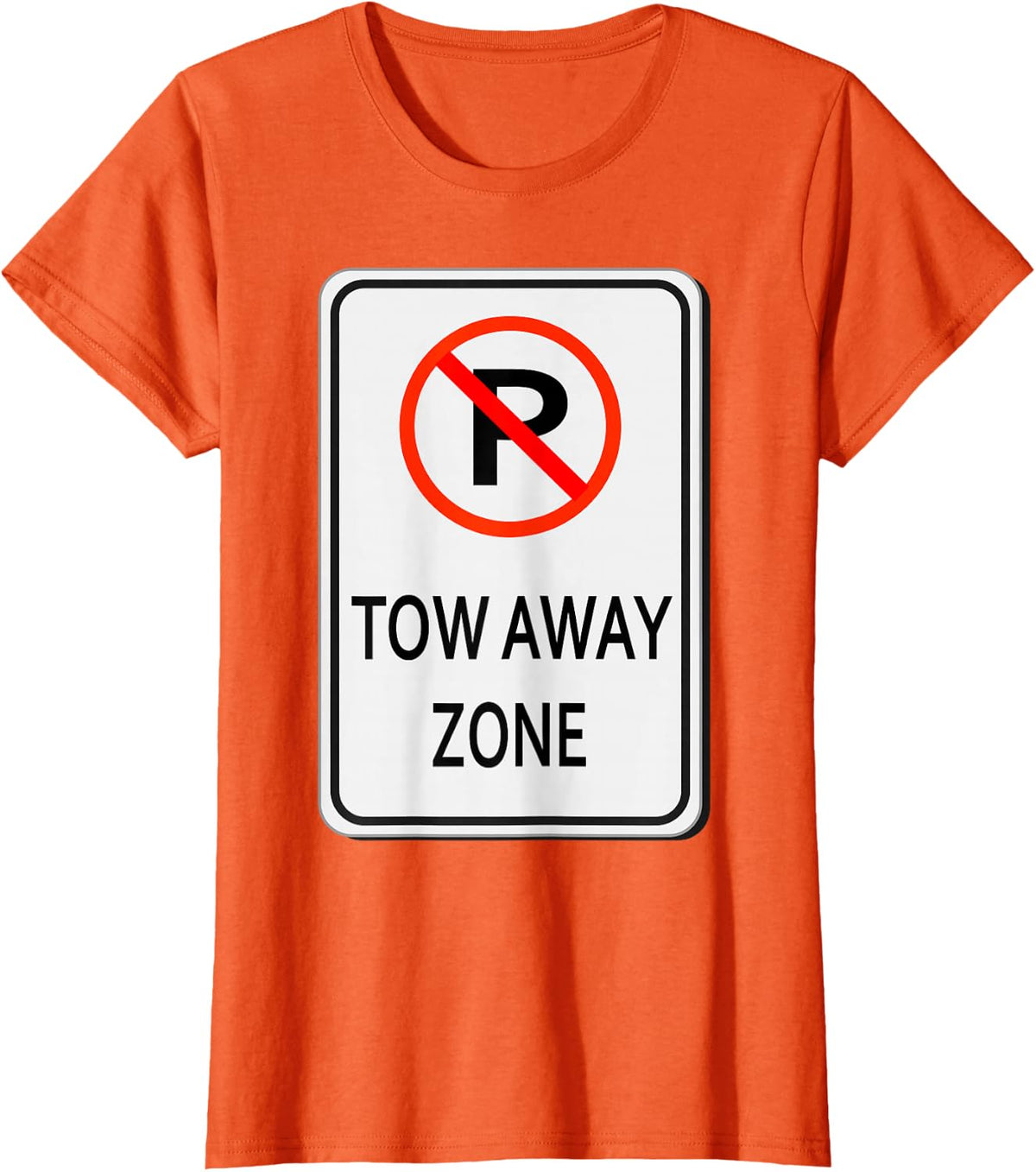 Tow Away Zone No Parking Sign Easy Halloween Costume T-Shirt - Orange