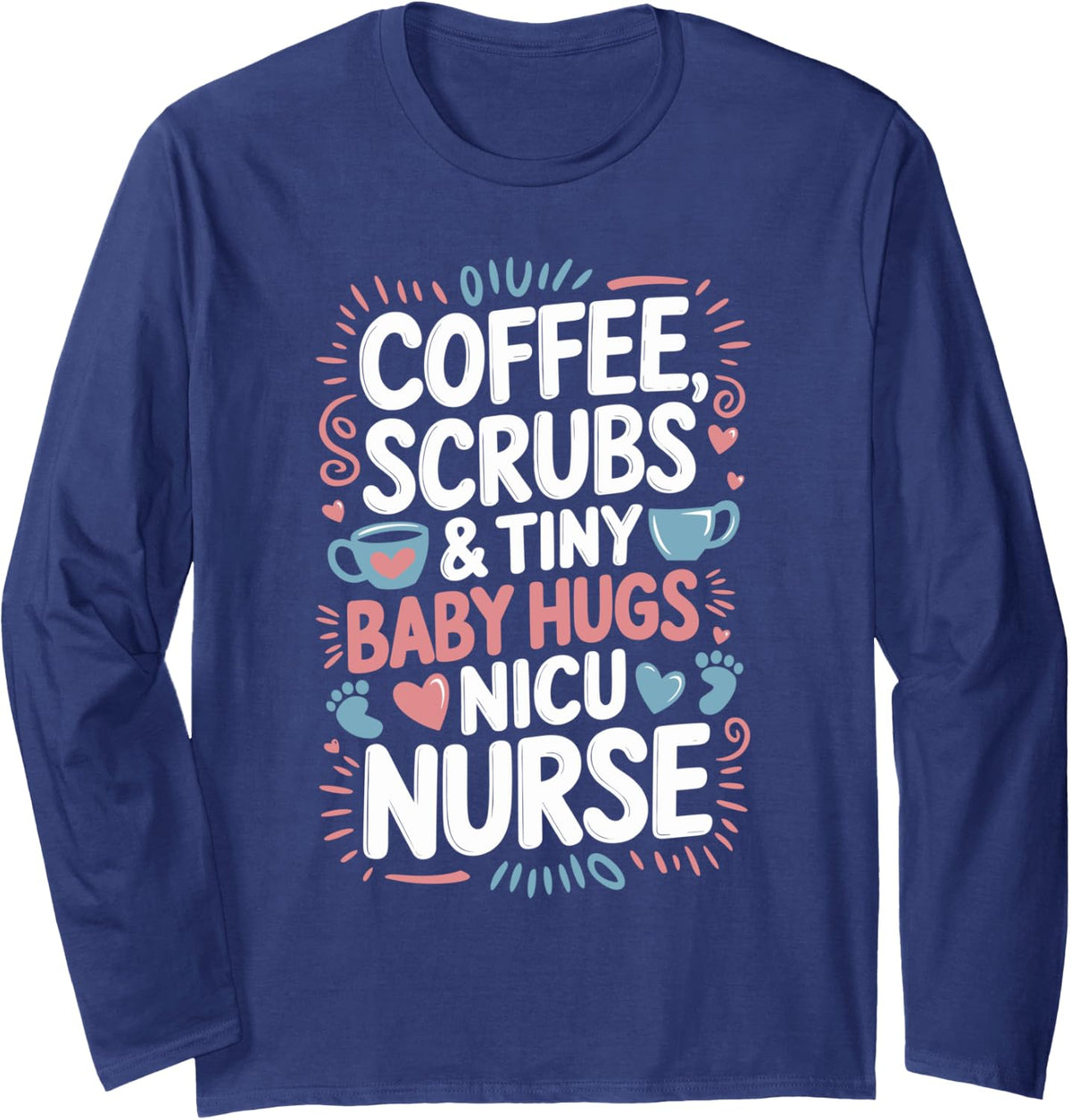 Nursing Neonatal Intensive Care Unit and NICU NURSE Long Sleeve T-Shirt - Adult Unisex Navy Blue