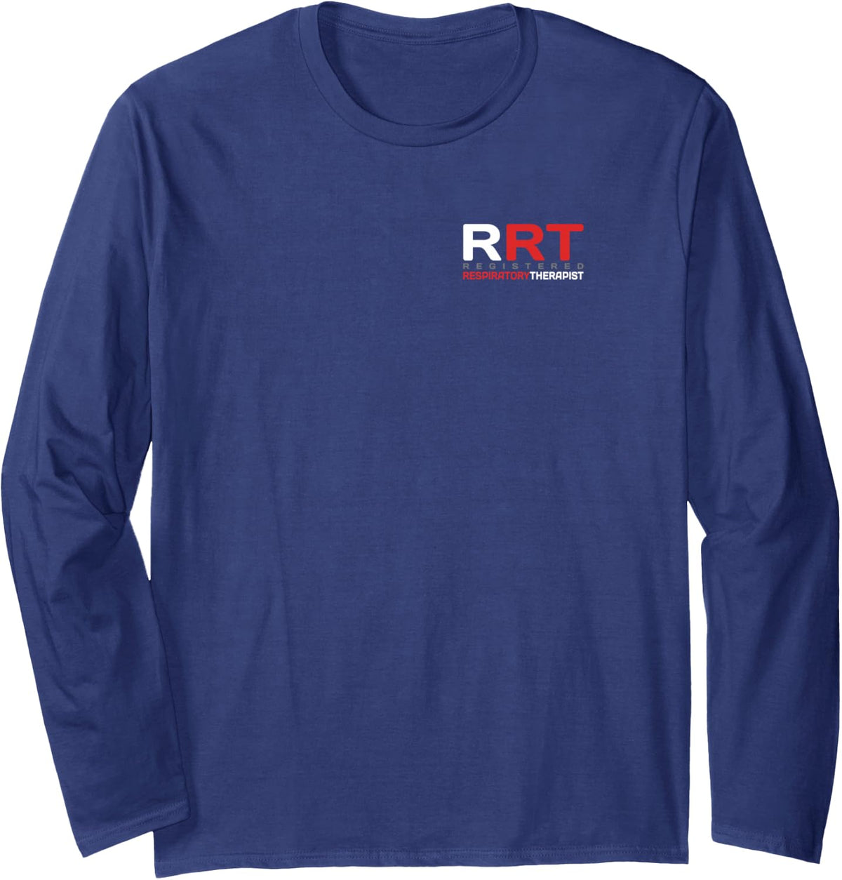 Respiratory Care - Respiratory Therapist - Professional RRT Long Sleeve T-Shirt - Adult Unisex Navy Blue