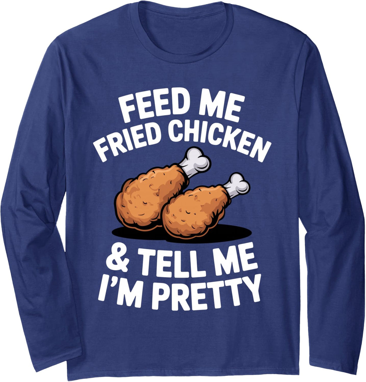 Best Fried Chicken Art for Men Women Fast Food Fried Chicken Long Sleeve T-Shirt - Adult Unisex Navy Blue