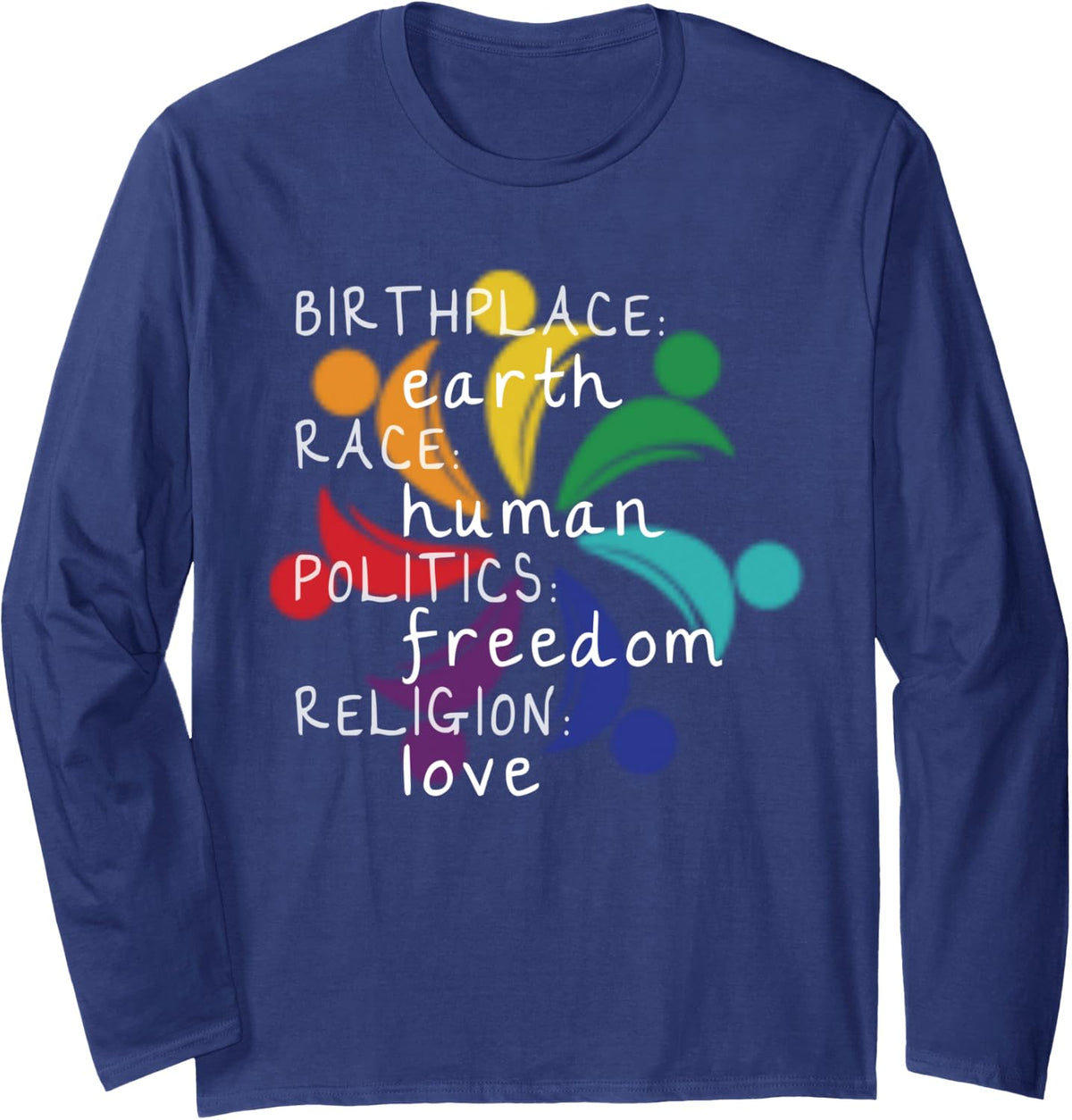 Birthplace Earth Race Human Politics Freedom Religion Love Long Sleeve T-Shirt - Adult Unisex Navy Blue