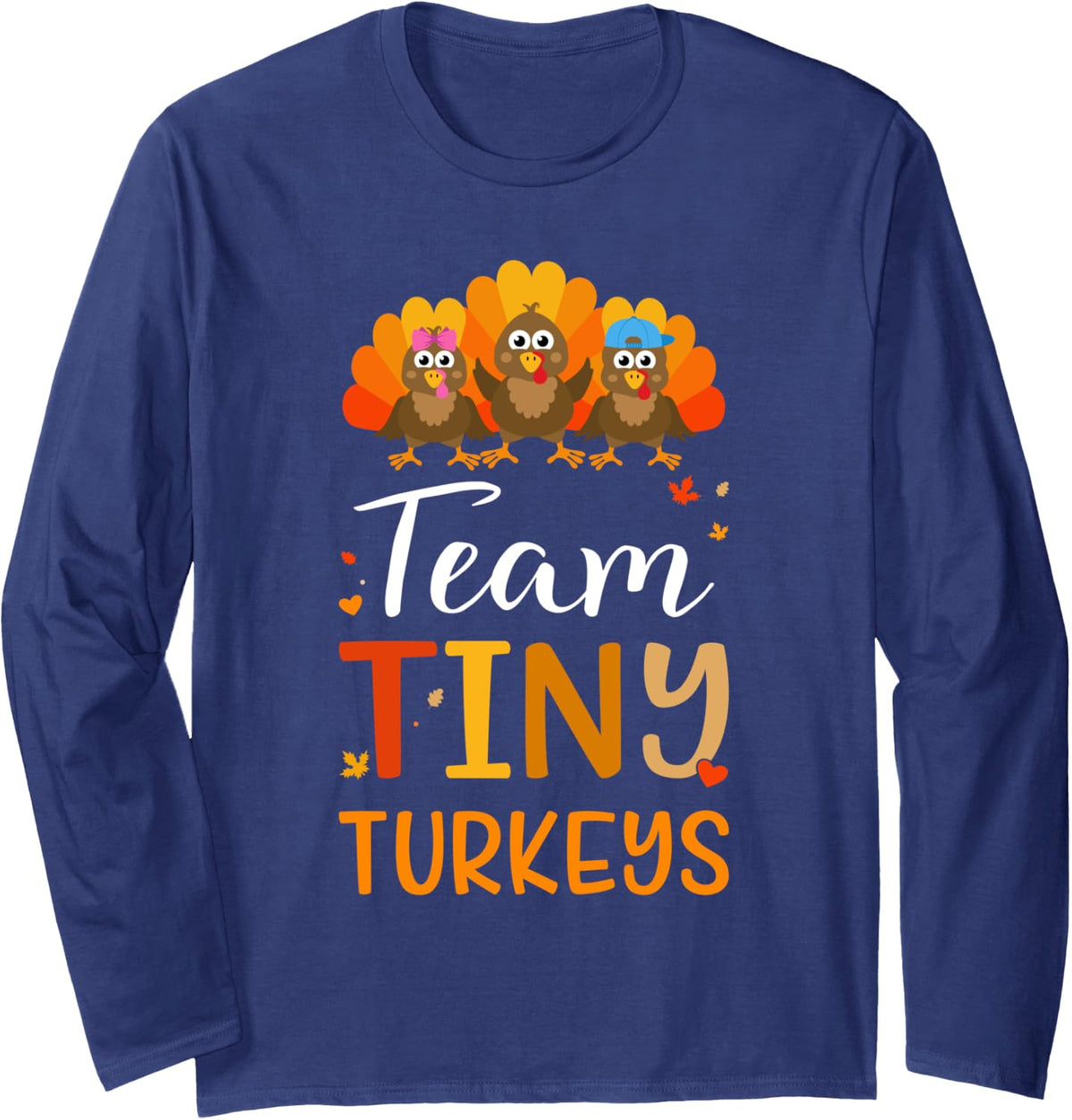 Team tiny turkeys for nicu nurse fall and thanksgiving Long Sleeve T-Shirt - Adult Unisex Navy Blue