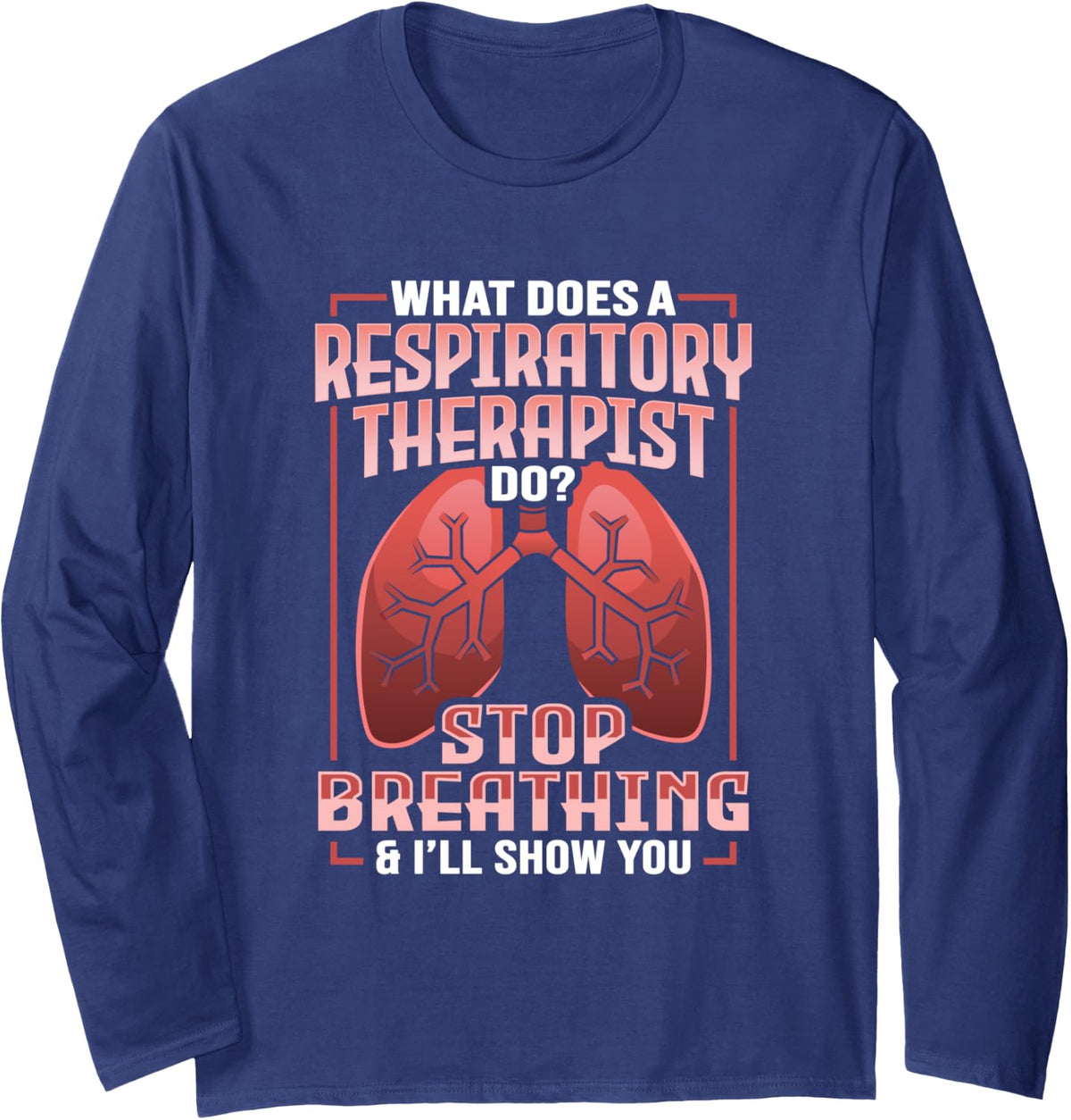 Respiratory Tech Design for a Respiratory Therapist Long Sleeve T-Shirt - Adult Unisex Navy Blue