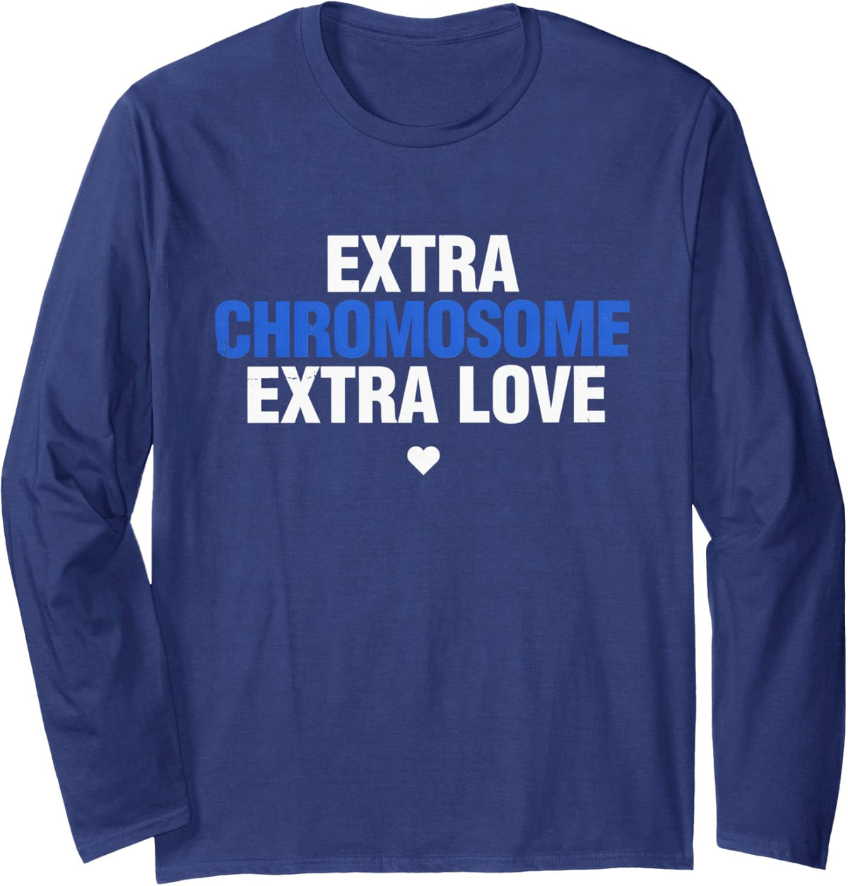 Extra Chromosome Extra Love - Down Syndrome Awareness Long Sleeve T-Shirt - Adult Unisex Navy Blue