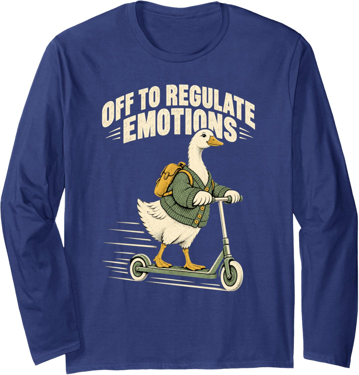 Silly Goose Riding A Scooter Off to Regulate Emotions Long Sleeve T-Shirt - Adult Unisex Navy Blue