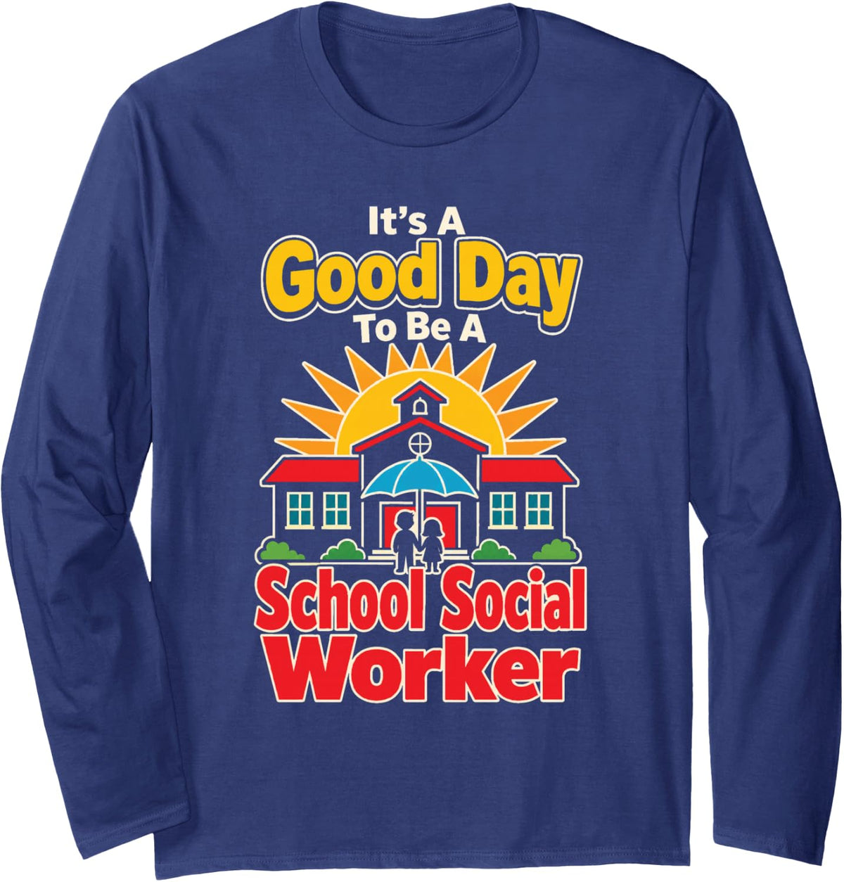 School Social Worker Elementary It's A Good Day Long Sleeve T-Shirt - Adult Unisex Navy Blue
