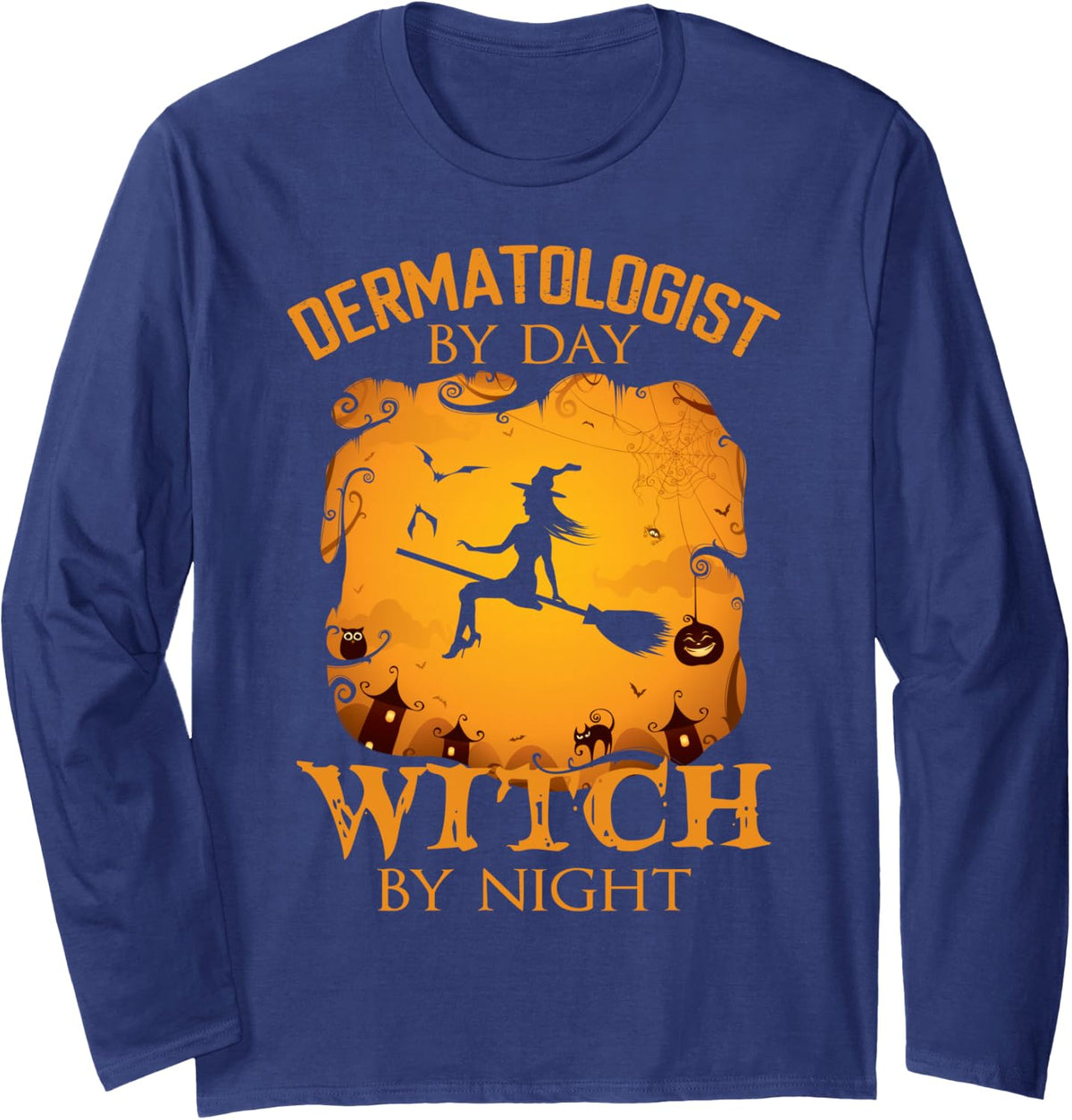 Dermatologist By Day Witch By Night Halloween Fun Long Sleeve T-Shirt - Adult Unisex Navy Blue