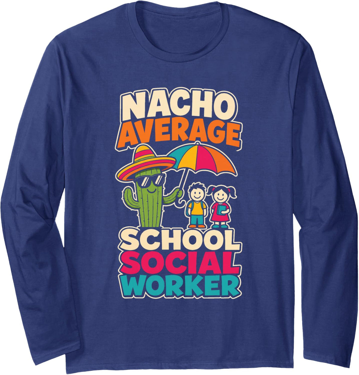 School Social Worker Nacho Average Elementary Student Gift Long Sleeve T-Shirt - Adult Unisex Navy Blue