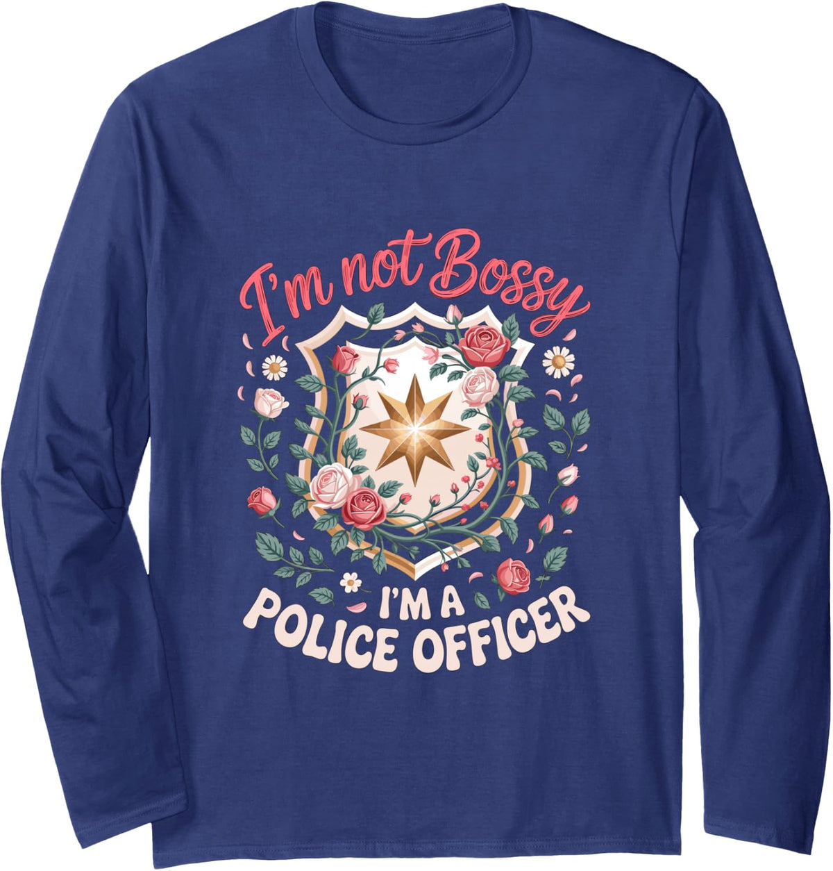I'm Not Bossy I'm a Police Officer Law Enforcement Long Sleeve T-Shirt - Adult Unisex Navy Blue
