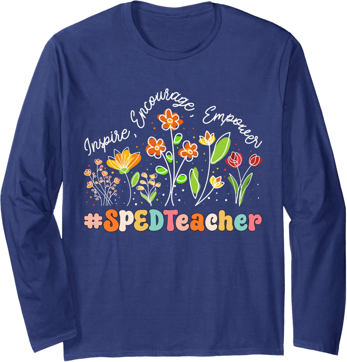 SPED Teacher Appreciation Week Teacher Back to School Long Sleeve T-Shirt - Adult Unisex Navy Blue