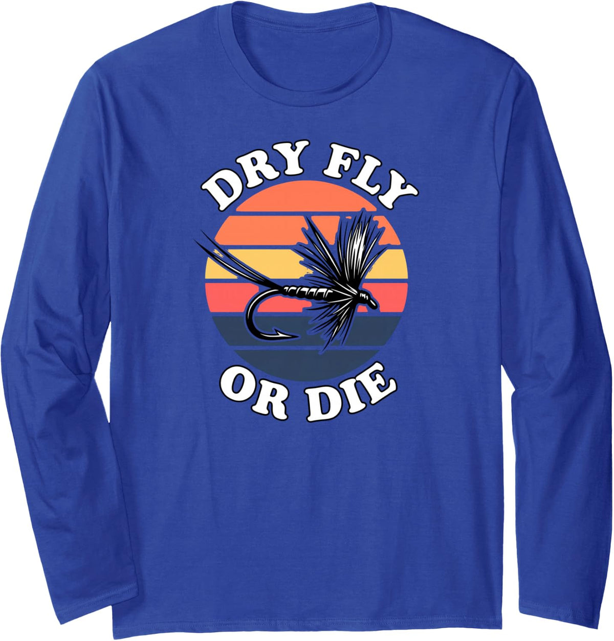 Fly Fishing Dry Fly Or Die Retro Sunset Angler Design Long Sleeve T-Shirt - Adult Unisex Royal Blue