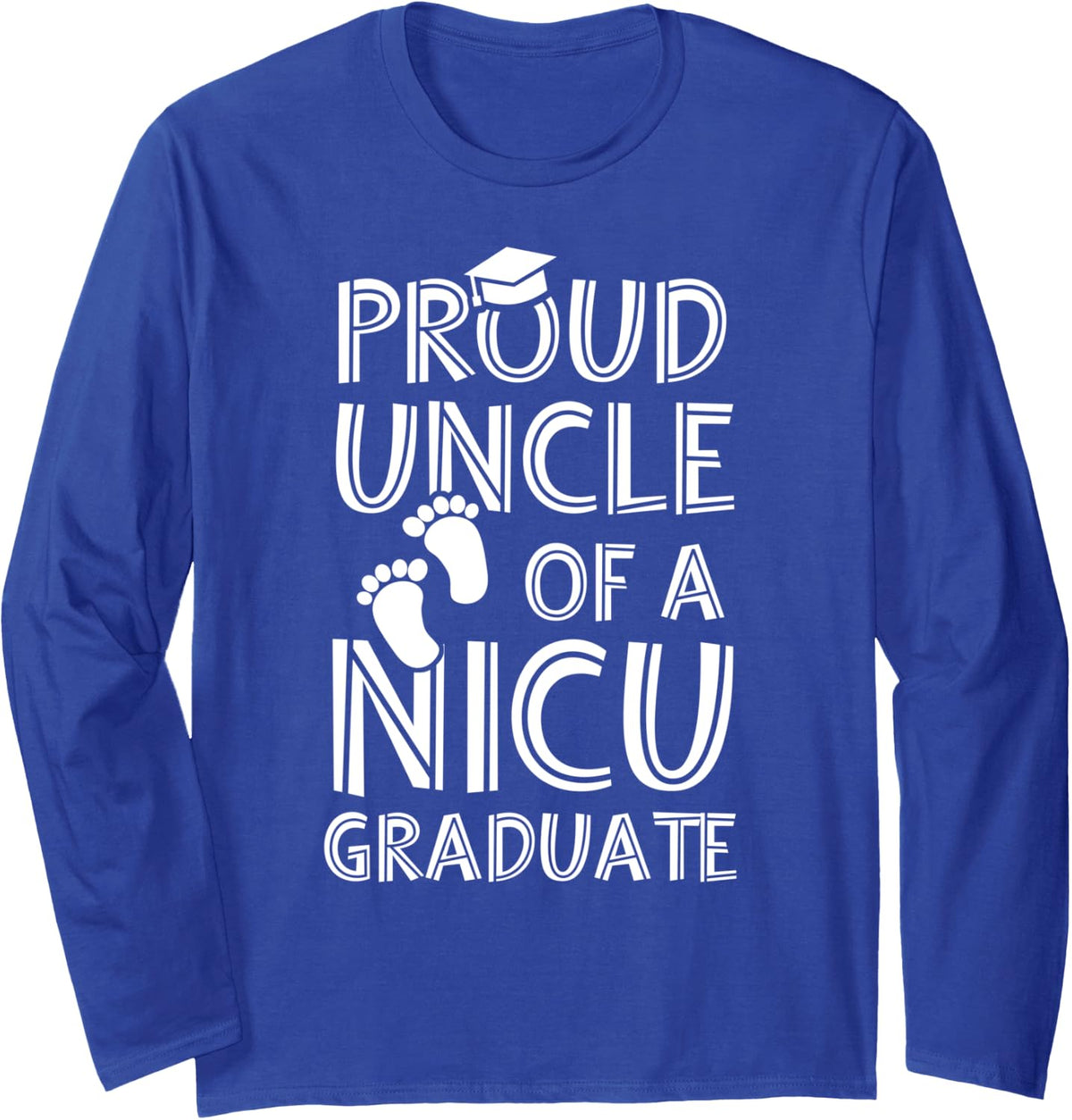 Proud Uncle NICU Graduate Funny Newborn Nurse Long Sleeve T-Shirt - Adult Unisex Royal Blue