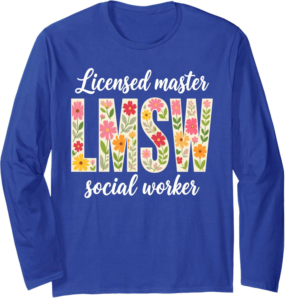 Lmsw Design for Men Women Kids Licensed Master Social Worker Long Sleeve T-Shirt - Adult Unisex Royal Blue