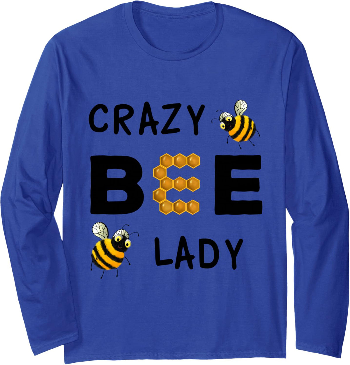 Crazy Bee Lady - Funny Gift for Women Who Love Bees Long Sleeve T-Shirt - Adult Unisex Royal Blue