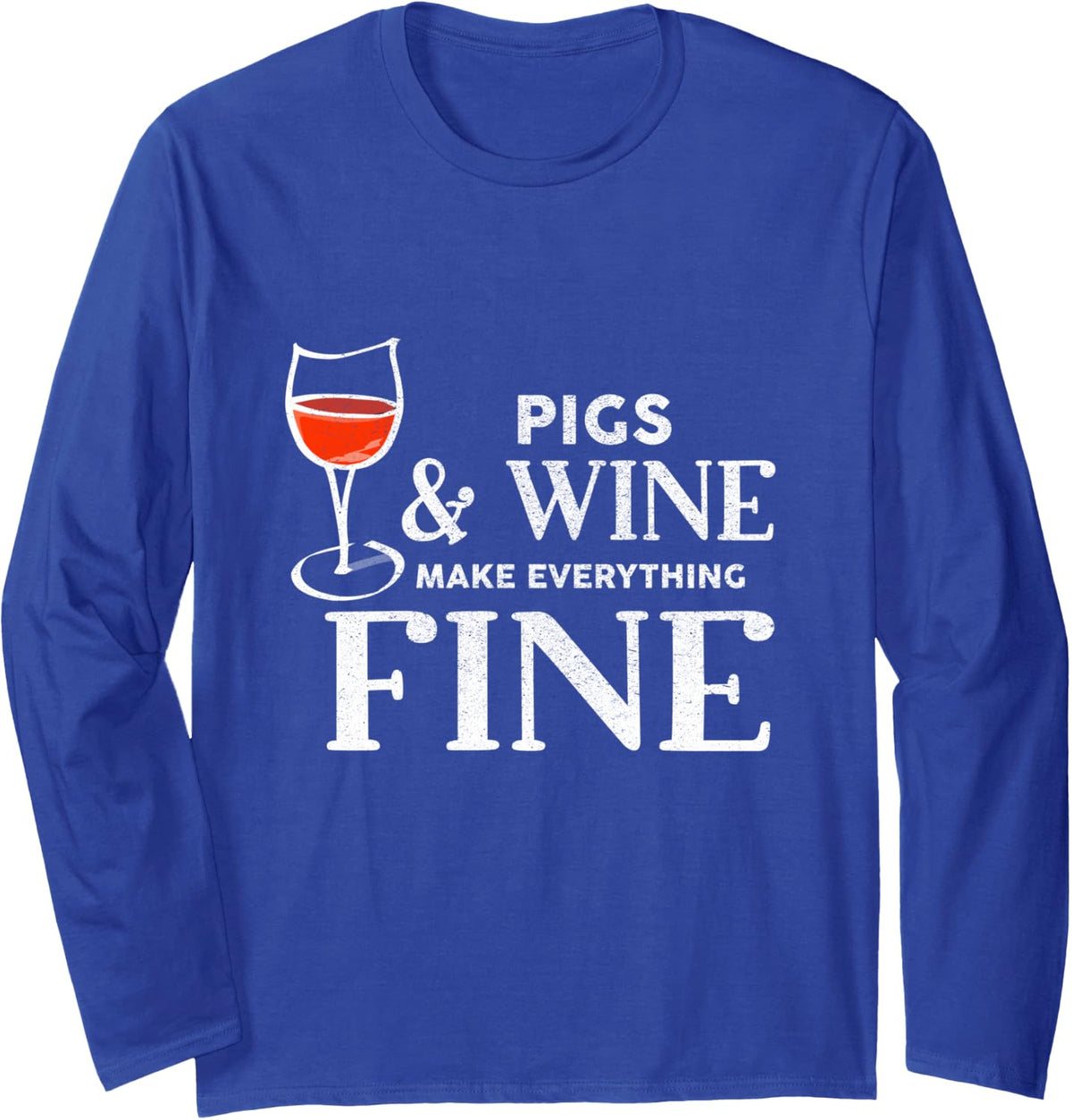 Pigs and Wine Make Everything Fine Pig Long Sleeve T-Shirt - Adult Unisex Royal Blue