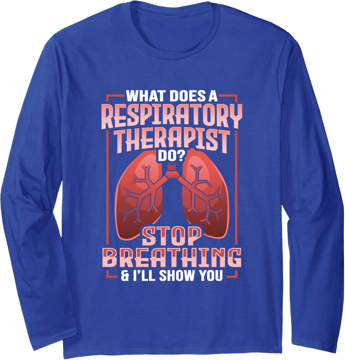 Respiratory Tech Design for a Respiratory Therapist Long Sleeve T-Shirt - Adult Unisex Royal Blue