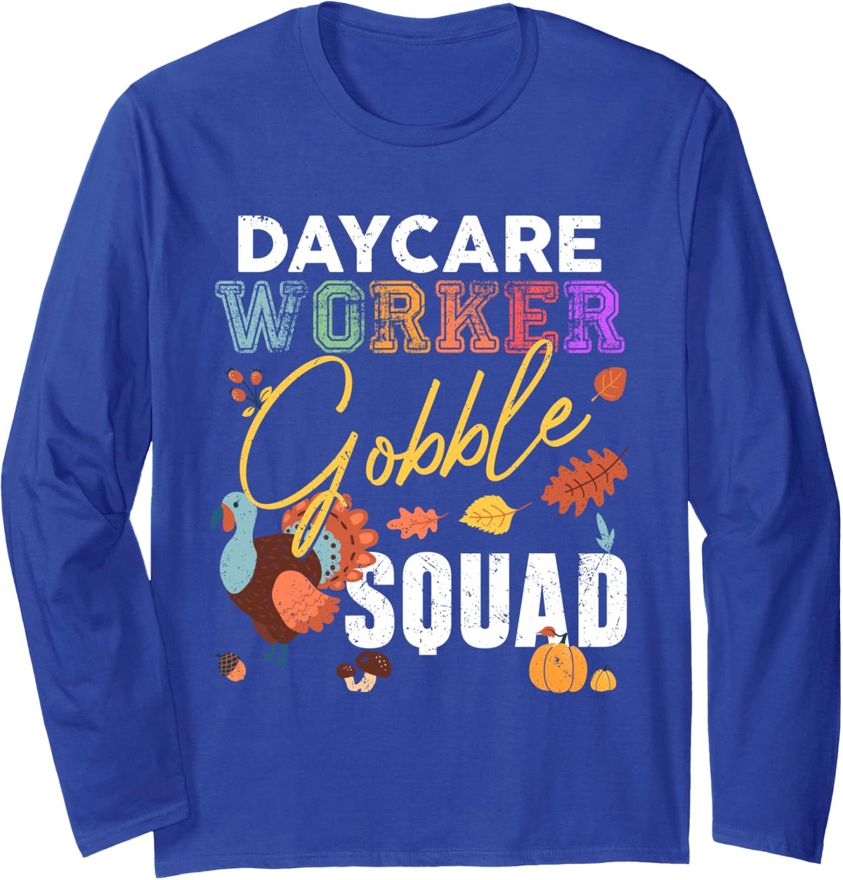 Daycare Worker Gobble Squad Thanksgiving Match Long Sleeve T-Shirt - Adult Unisex Royal Blue