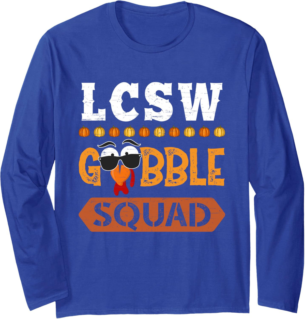 LCSW Gobble Squad Turkey Thanksgiving Clinical Social Worker Long Sleeve T-Shirt - Adult Unisex Royal Blue