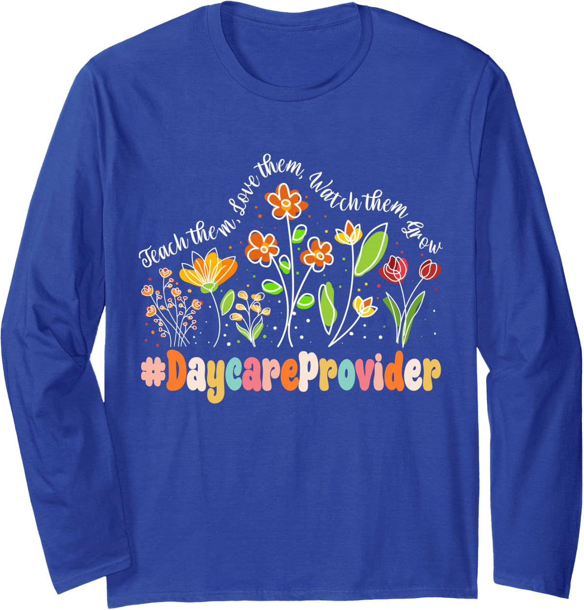 Daycare Provider Appreciation Week Teacher Back to School Long Sleeve T-Shirt - Adult Unisex Royal Blue
