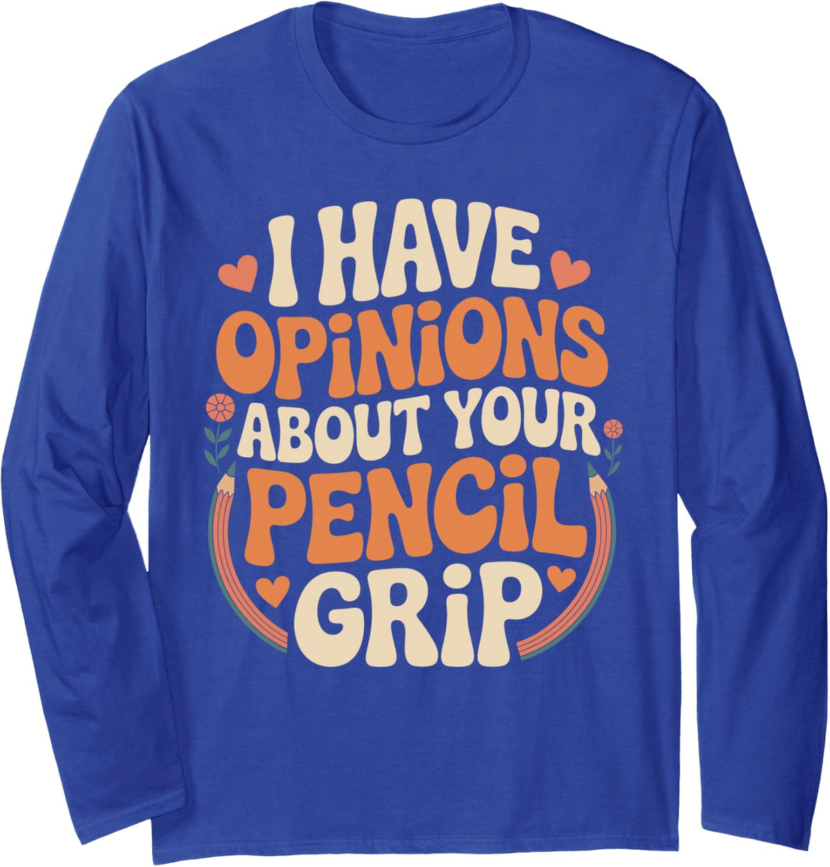 I Have Opinions Funny Occupational Therapy OT Long Sleeve T-Shirt - Adult Unisex Royal Blue