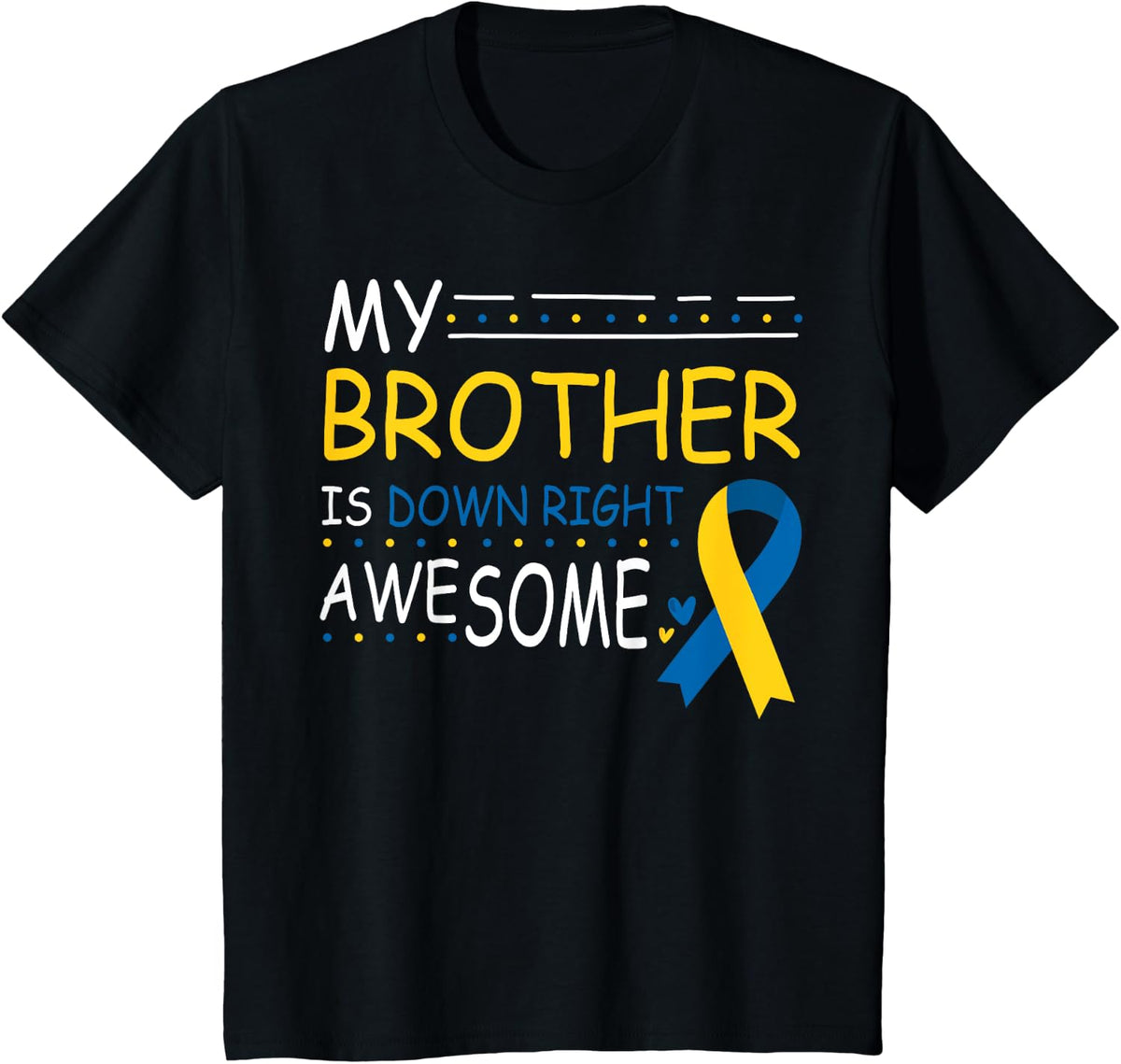 My Brother Is Down Right Awesome Syndrome Awareness T-Shirt - Black
