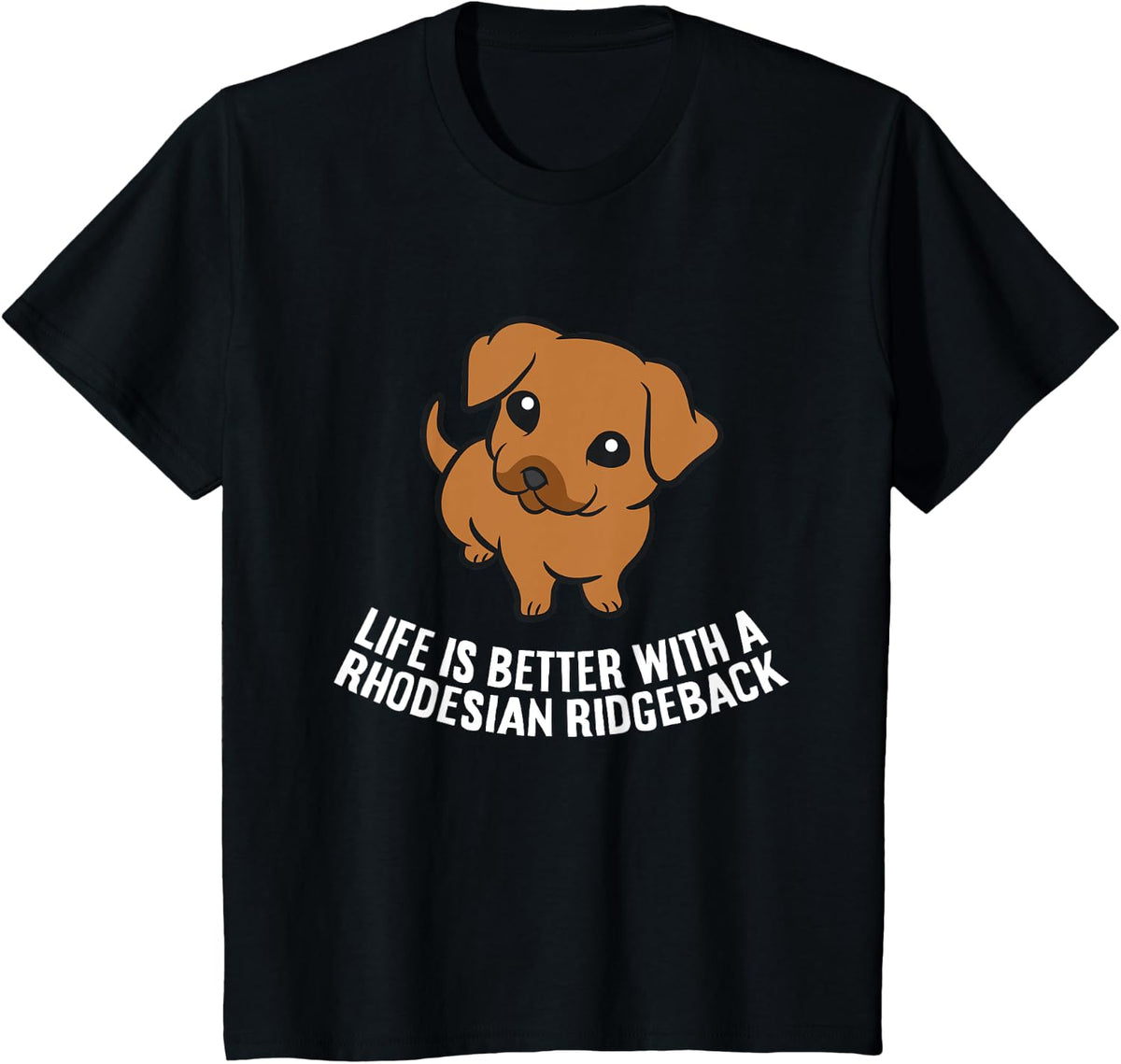 Life Is Better With A Rhodesian Ridgeback Dog T-Shirt for Men Women Kids - Black