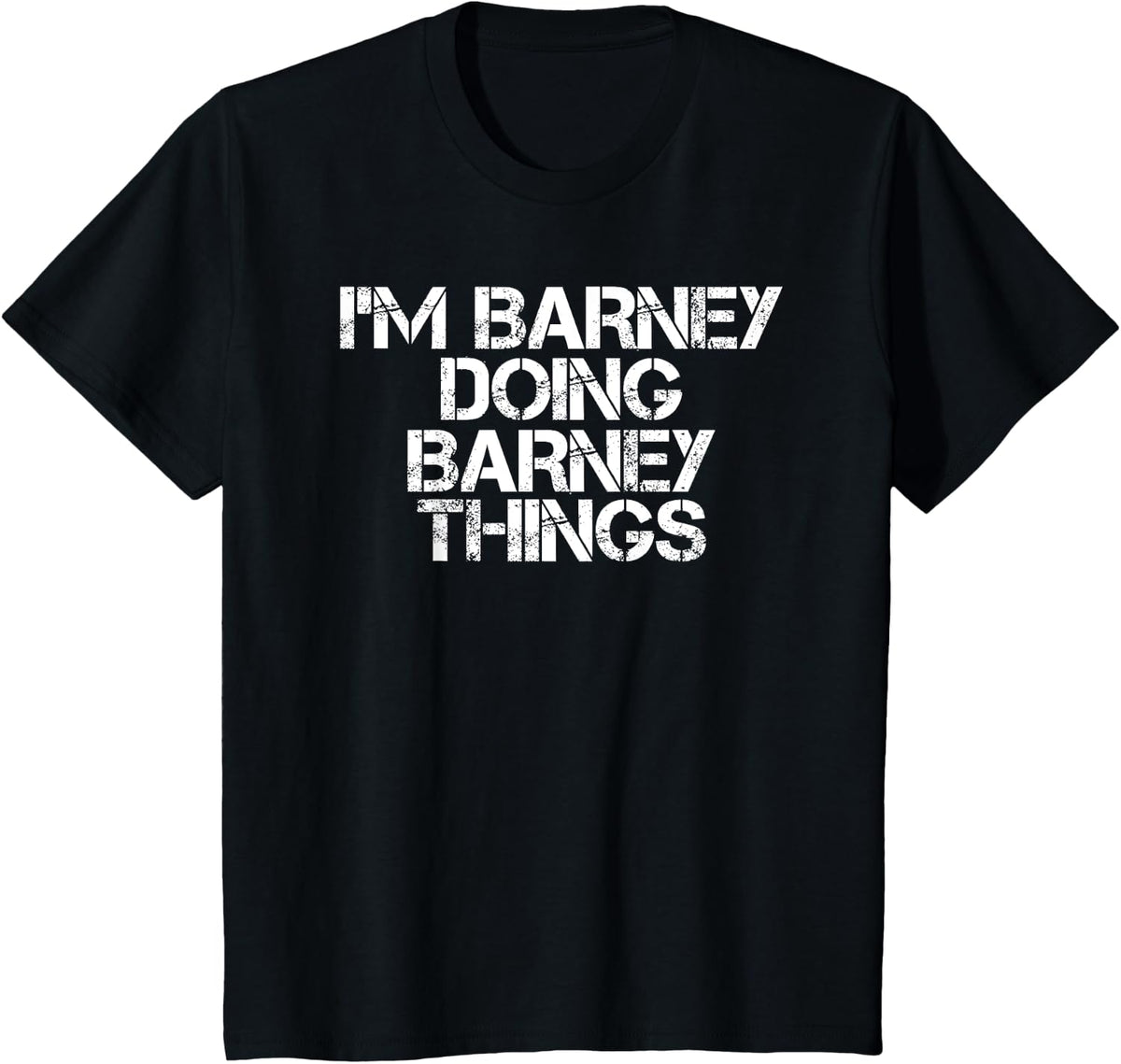 I'M BARNEY DOING BARNEY THINGS Funny Birthday Name Gift Idea T-Shirt - Black