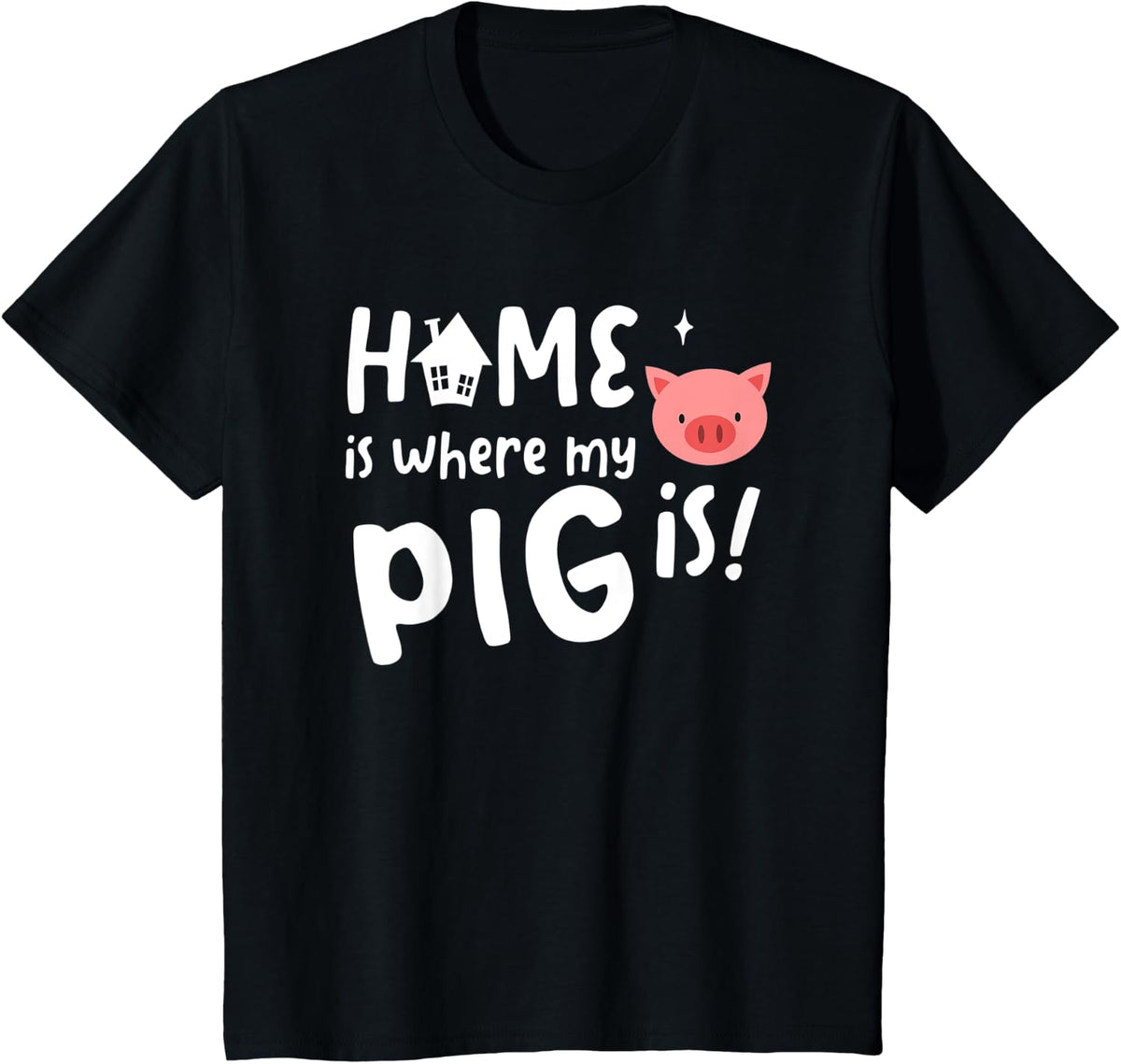 Home is Where My Pig is for Pig Lovers T-Shirt - Black