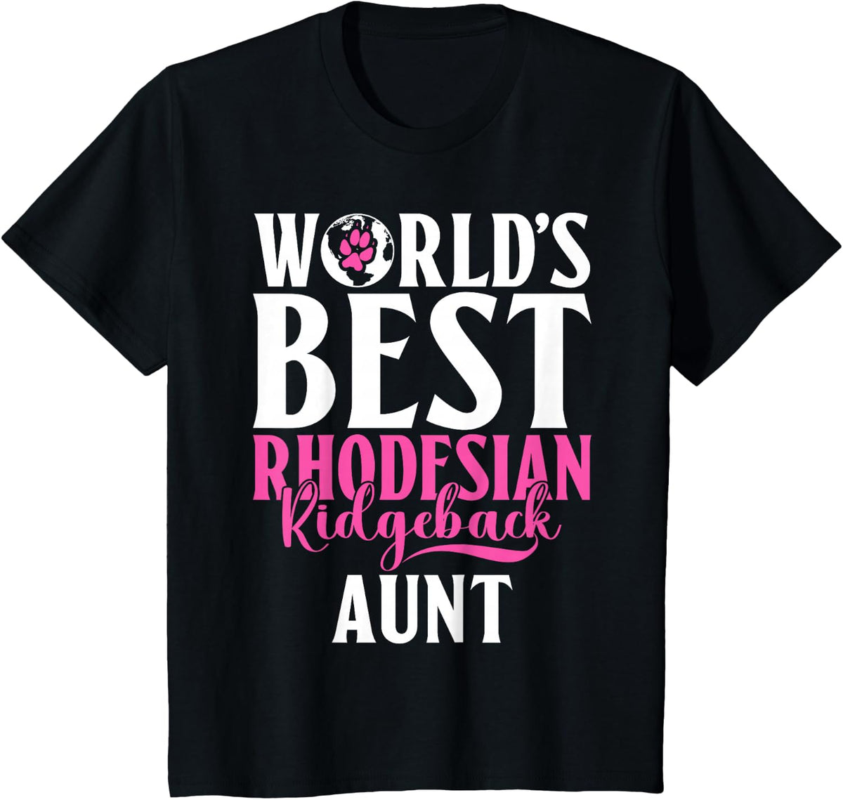 Worlds best Rhodesian Ridgeback Aunt T-Shirt - Black