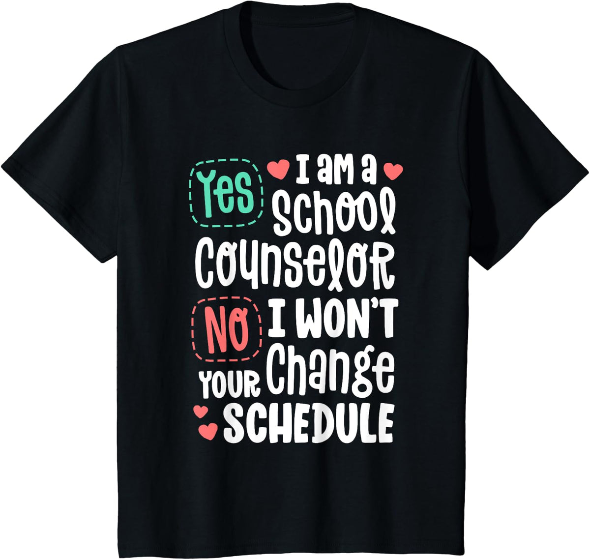 No I Won't Change Your Schedule School Guidance Counselor T-Shirt - Black