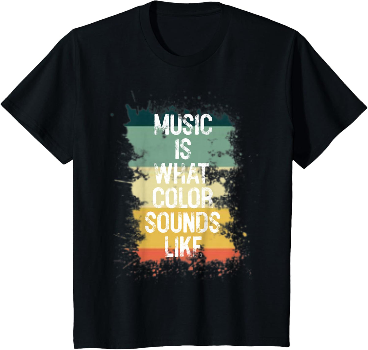 Music Is What Color Sounds Like T Shirt Men Women Gift T-Shirt - Black