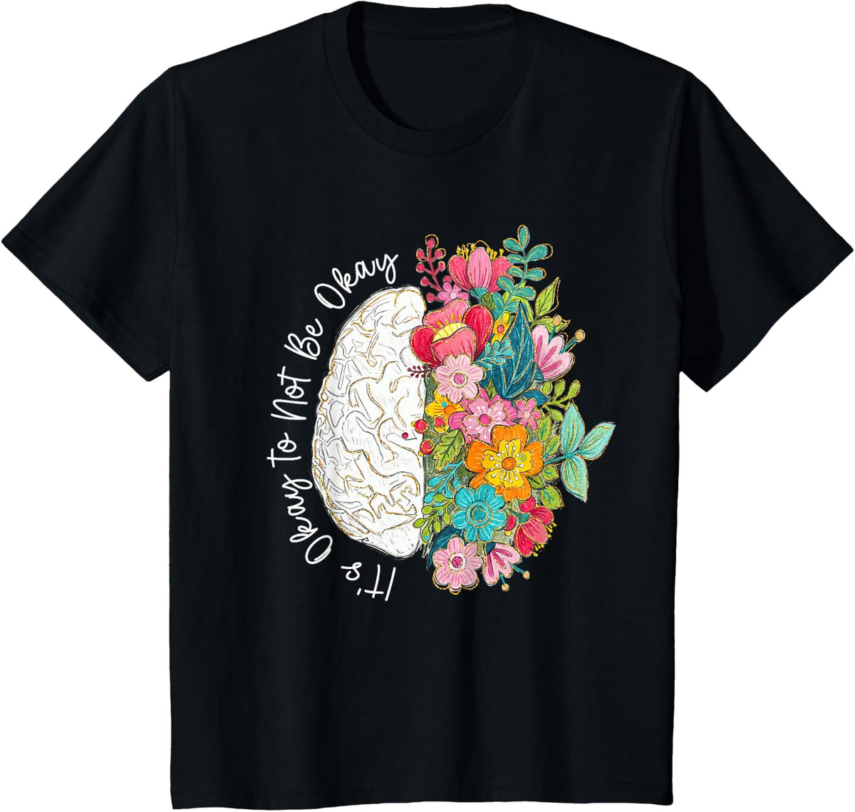 Its Okay to Not Be Okay Mental Health Awareness Floral Brain T-Shirt - Black