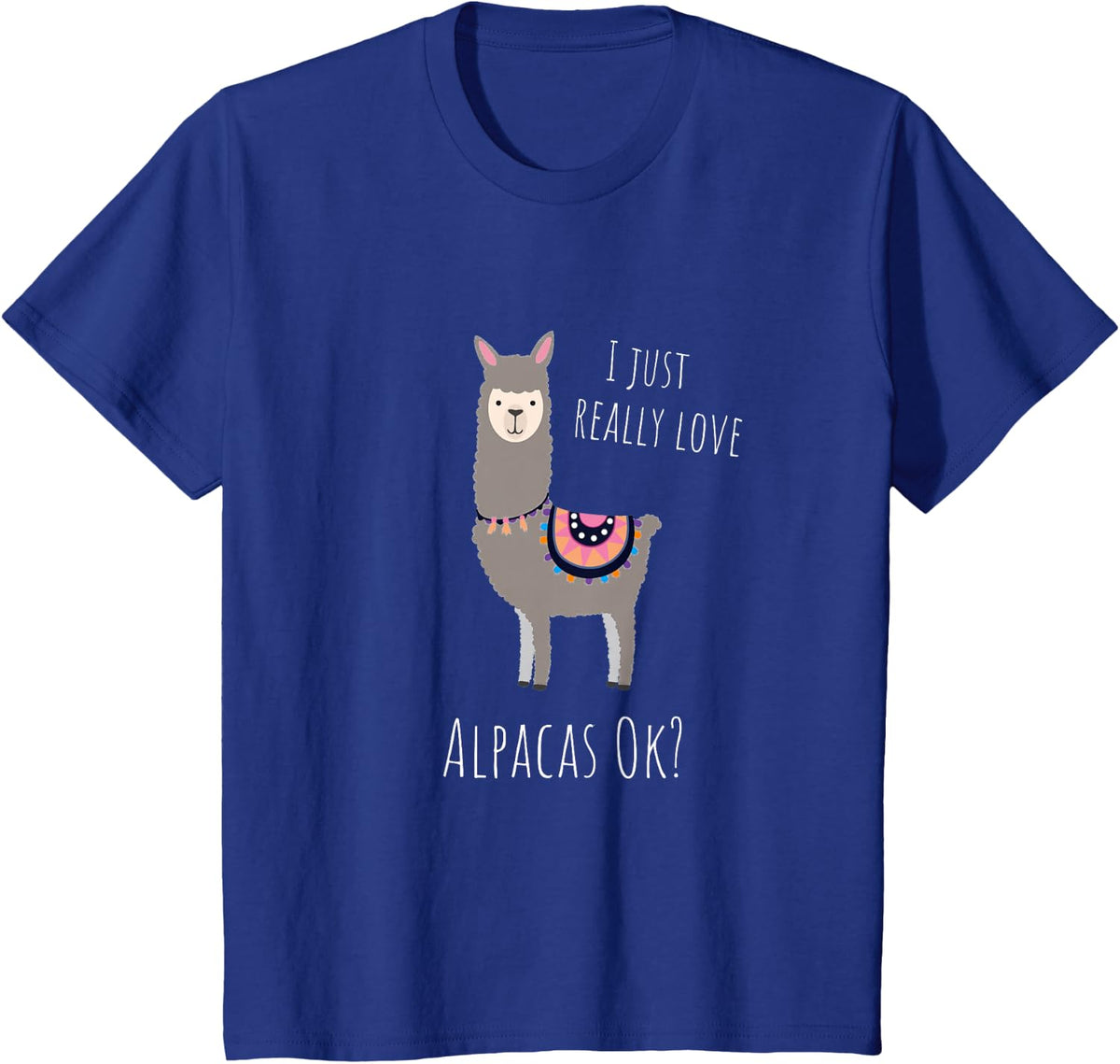 Alpaca Design - I Just Really Love Alpacas Ok? T-Shirt - Royal Blue