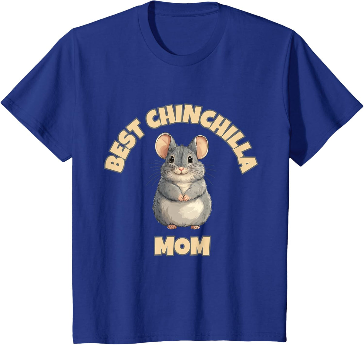 Chinchilla Mom – The Best Ever T-Shirt - Royal Blue