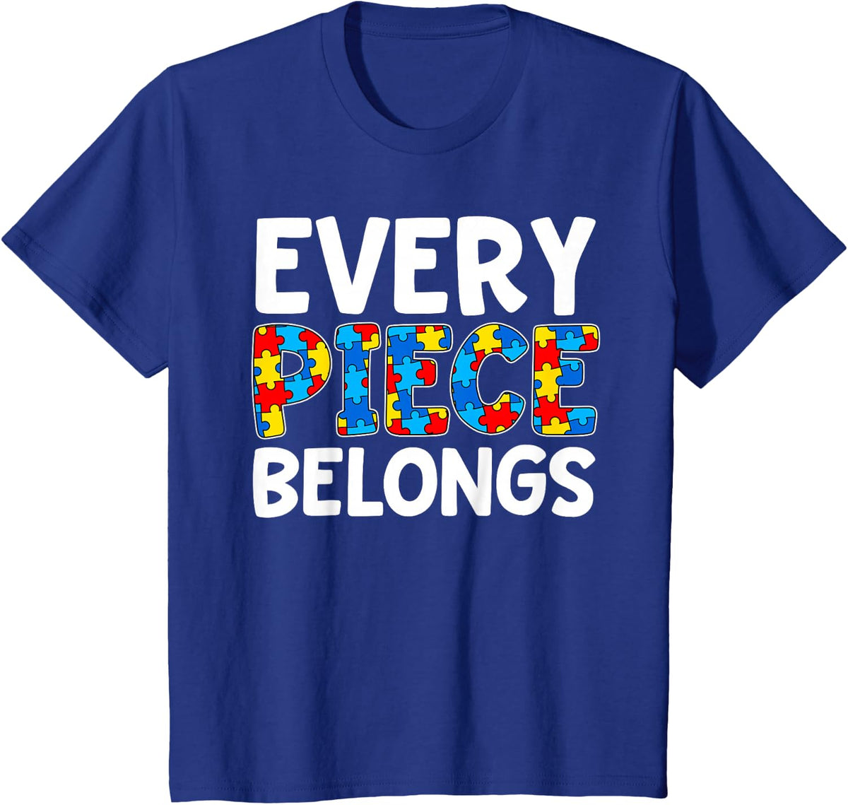 Every Piece Belongs Puzzle Piece Autism Awareness Kids Mom T-Shirt - Royal Blue