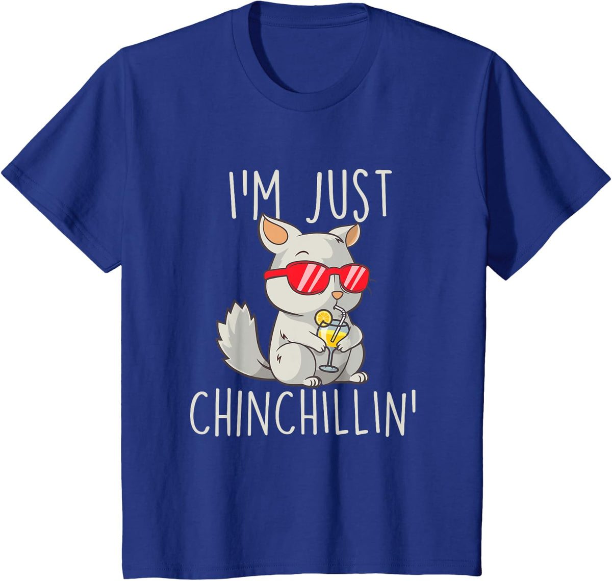 I'm Just Chinchillin' - Pet Lover Chinchilla Lover T-Shirt - Royal Blue