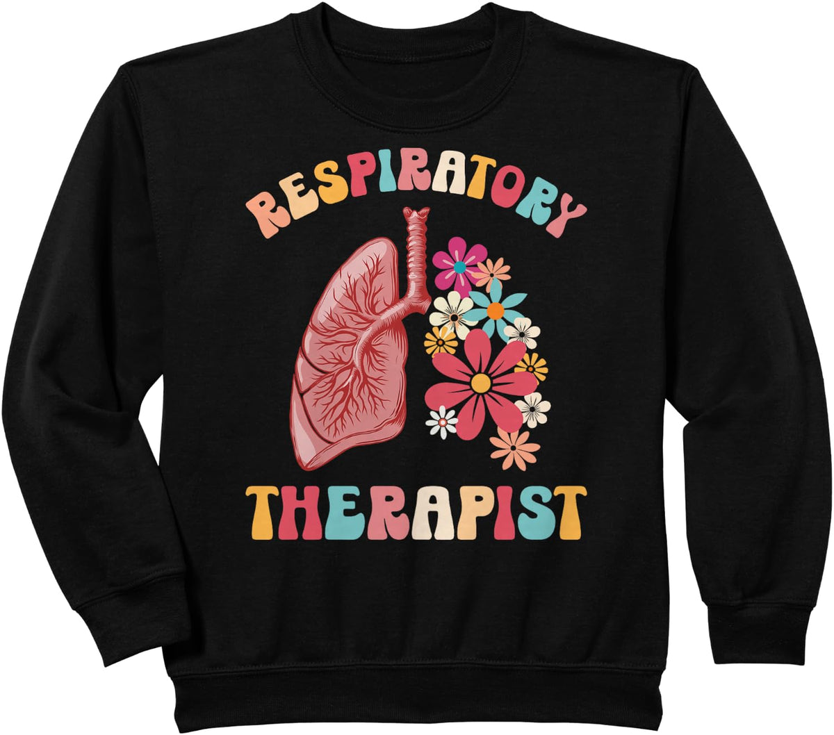 Respiratory Therapist Flowers Respiratory Therapy RT Sweatshirt - Black