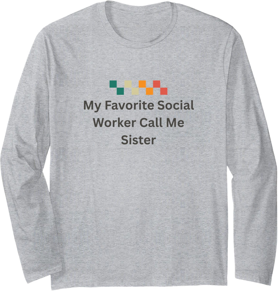 Retro My Favorite Social Worker Call Me Sister Funny Vintage Long Sleeve T-Shirt - Adult Unisex Heather Grey
