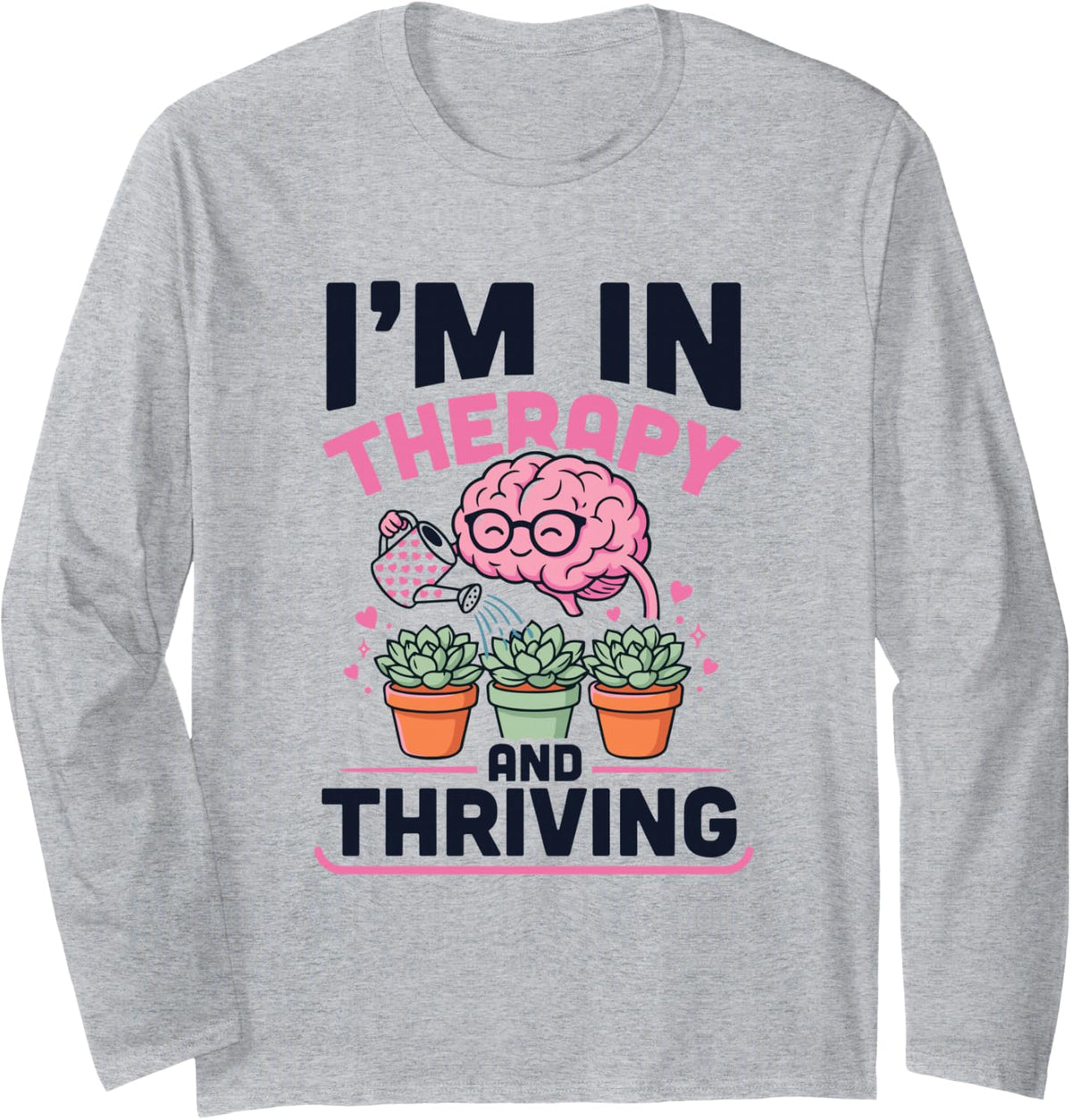 I'm in Therapy and Thriving, Mental Health Wellness Long Sleeve T-Shirt - Adult Unisex Heather Grey