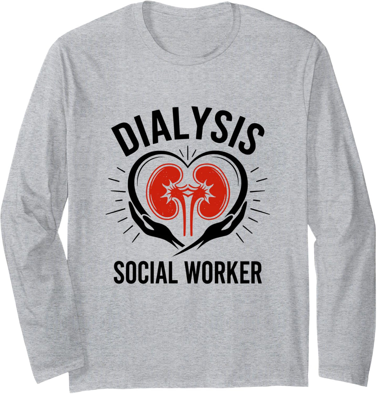 Dialysis Social Worker Kidney Nephrology Health Advocate Long Sleeve T-Shirt - Adult Unisex Heather Grey