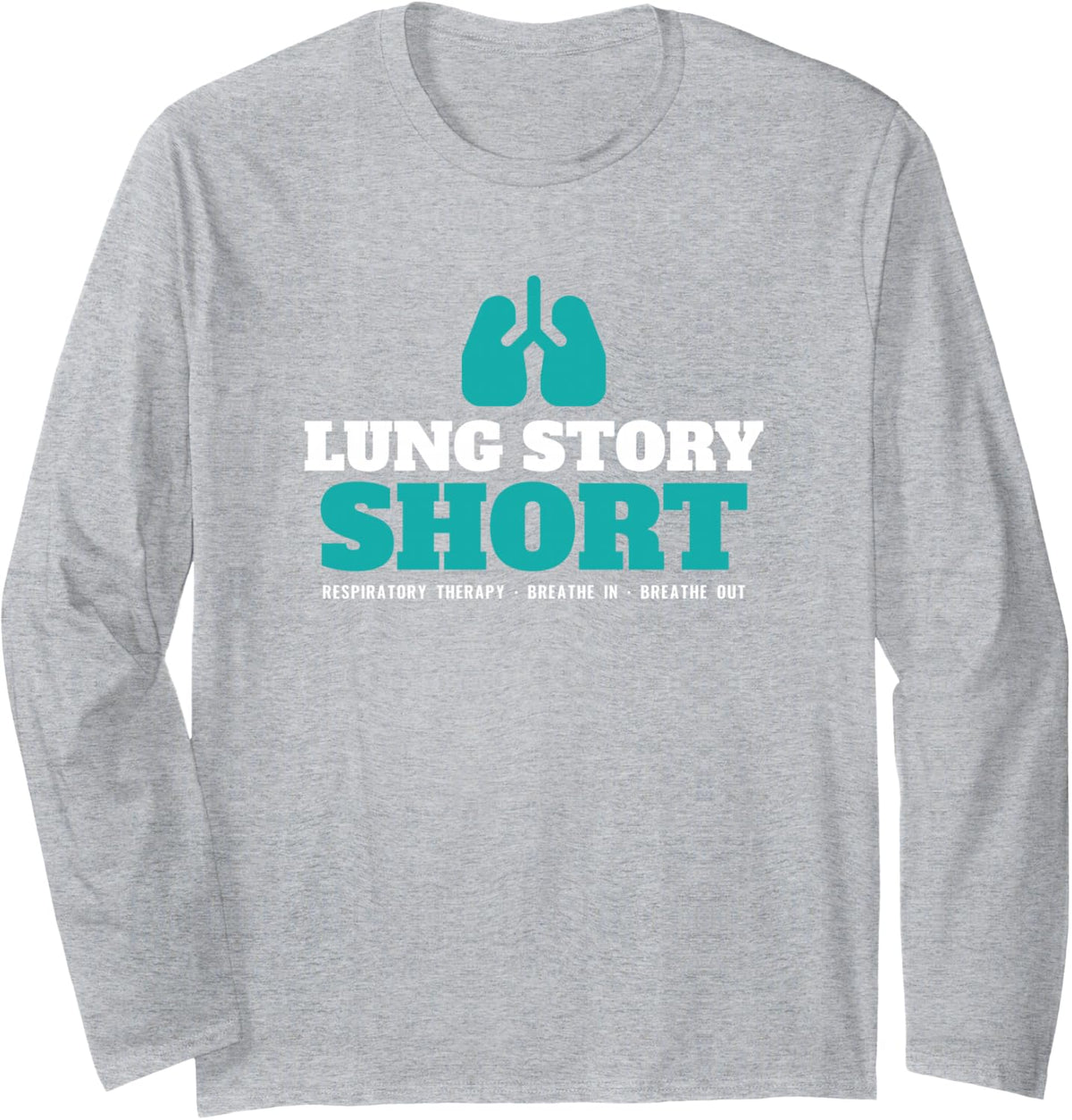 Lung Story Short Respiratory Therapist Anatomy Pun Nurse Long Sleeve T-Shirt - Adult Unisex Heather Grey